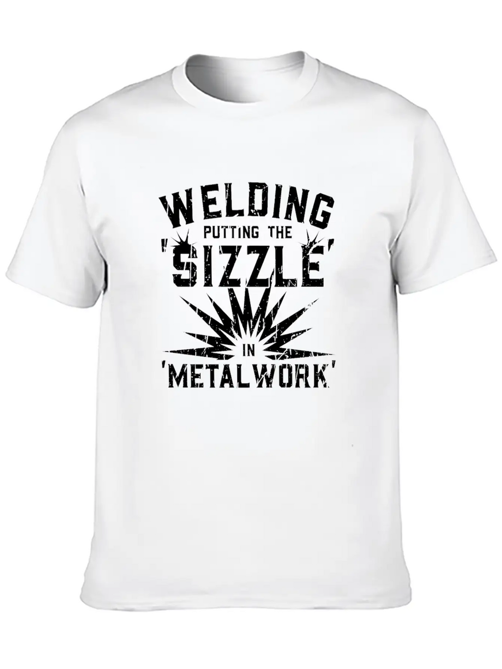 Welding: Putting The 'sizzle' In 'metalwork' - Breathable Soft Cotton T-Shirt – Timeless Casual Look