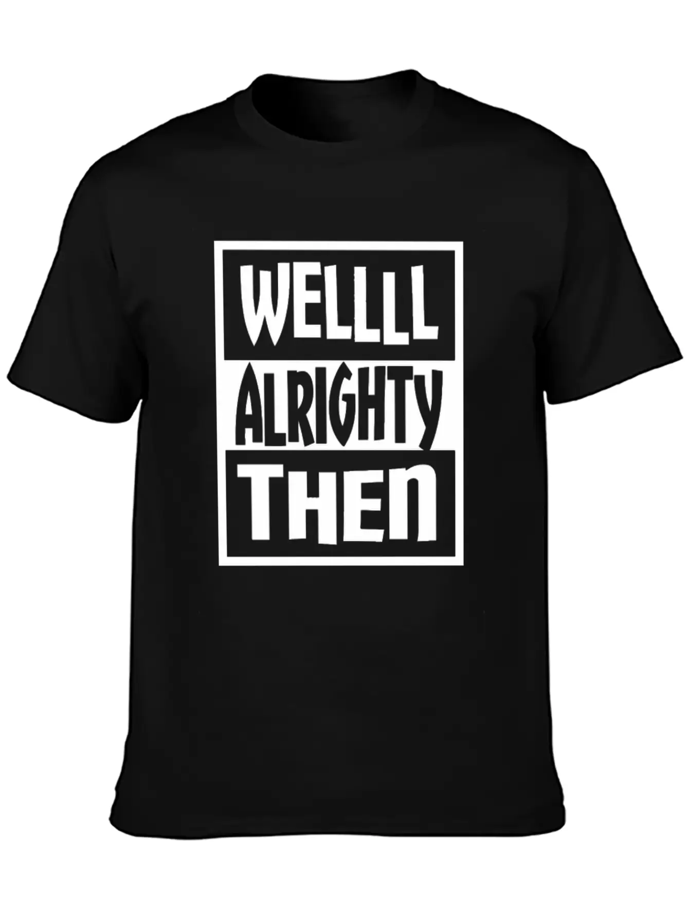 Well Alrighty Then T Shirt Unisex Casual T-Shirt – Clean Design For Daily Comfort
