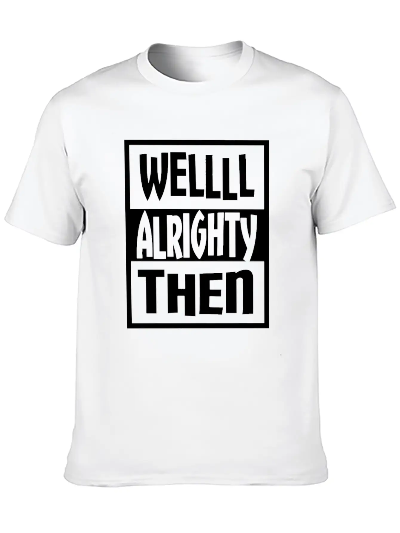 Well Alrighty Then T Shirt Unisex Casual T-Shirt – Clean Design For Daily Comfort