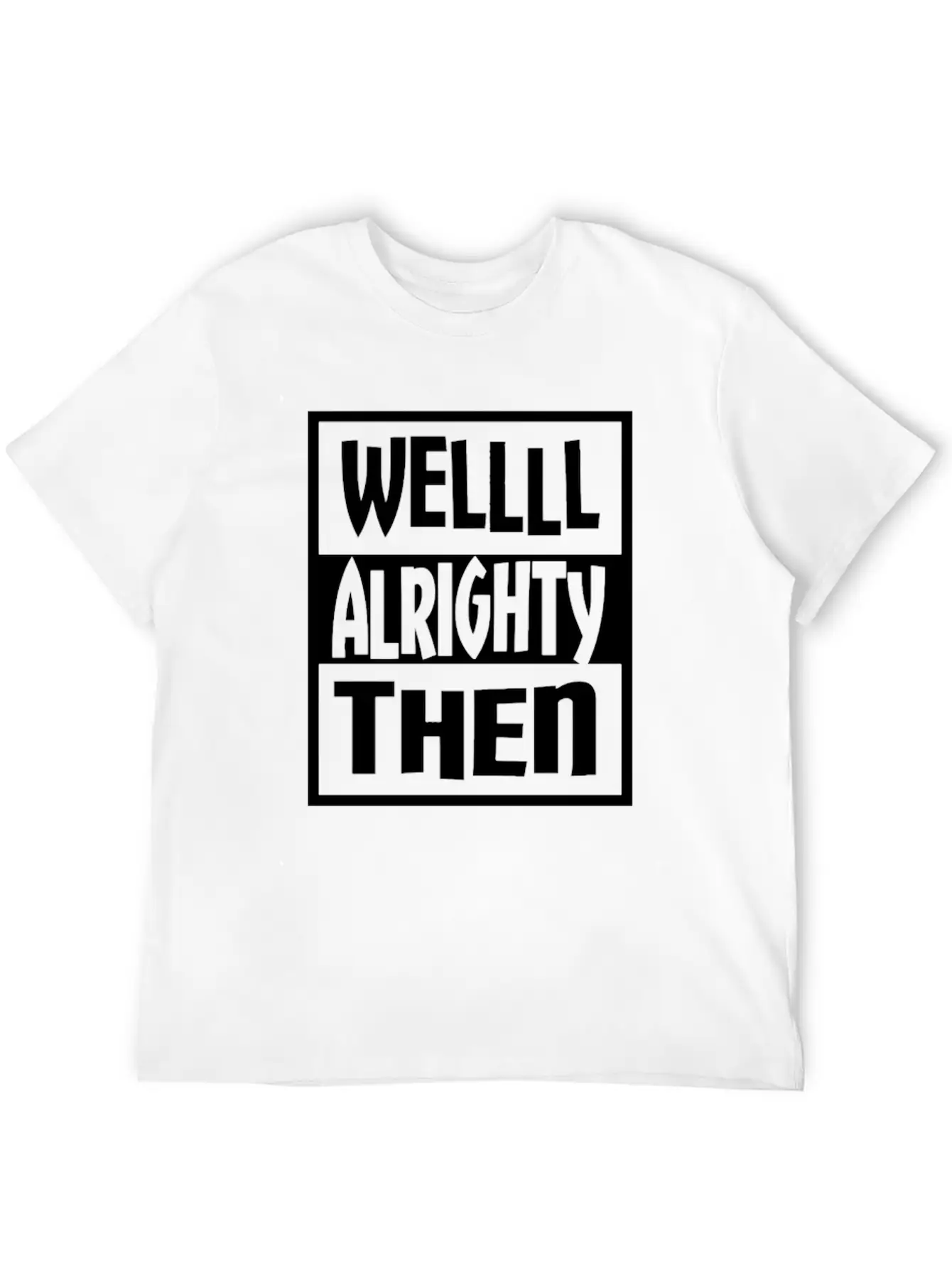 Well Alrighty Then T Shirt Unisex Casual T-Shirt – Clean Design For Daily Comfort