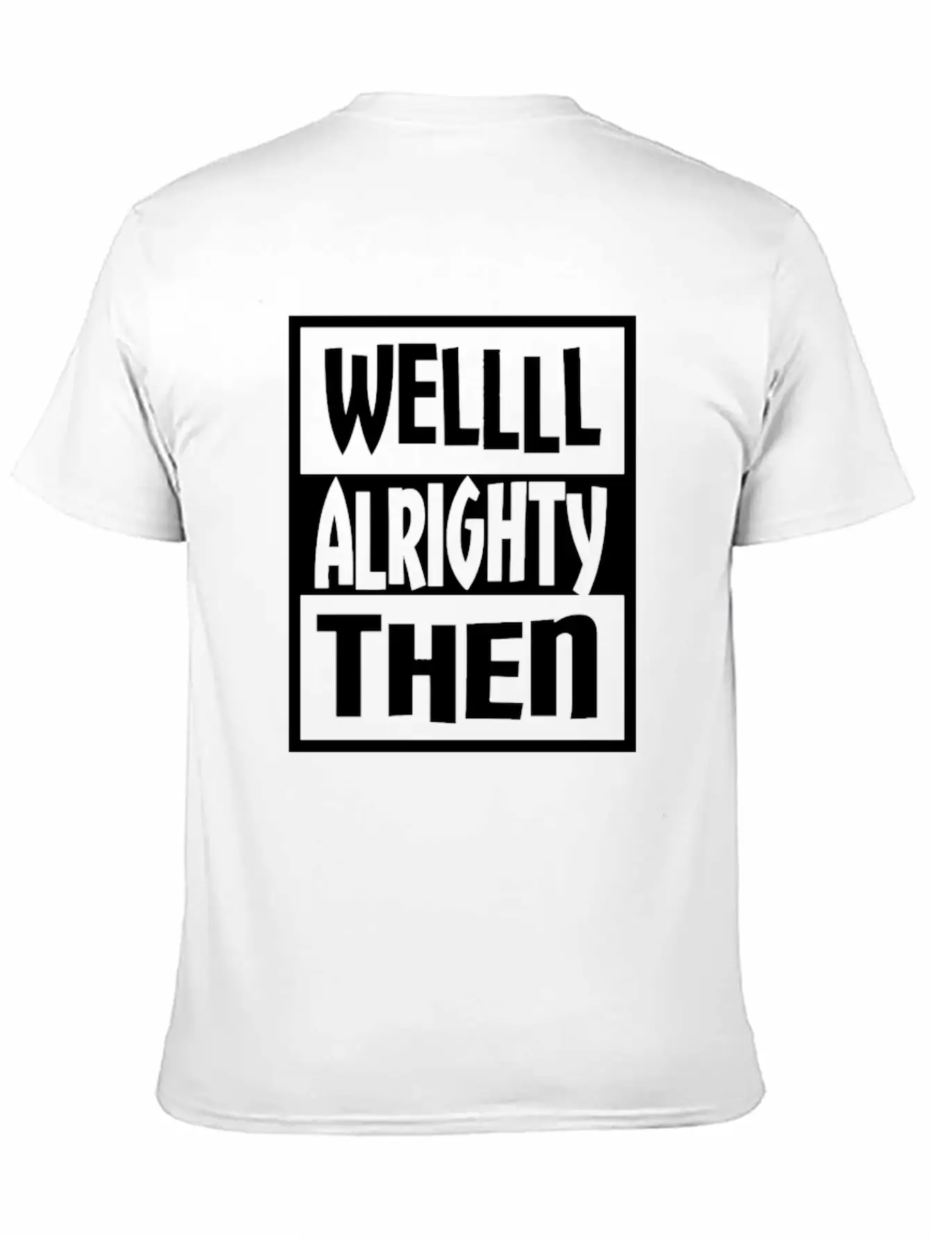 Well Alrighty Then T Shirt Unisex Casual T-Shirt – Clean Design For Daily Comfort
