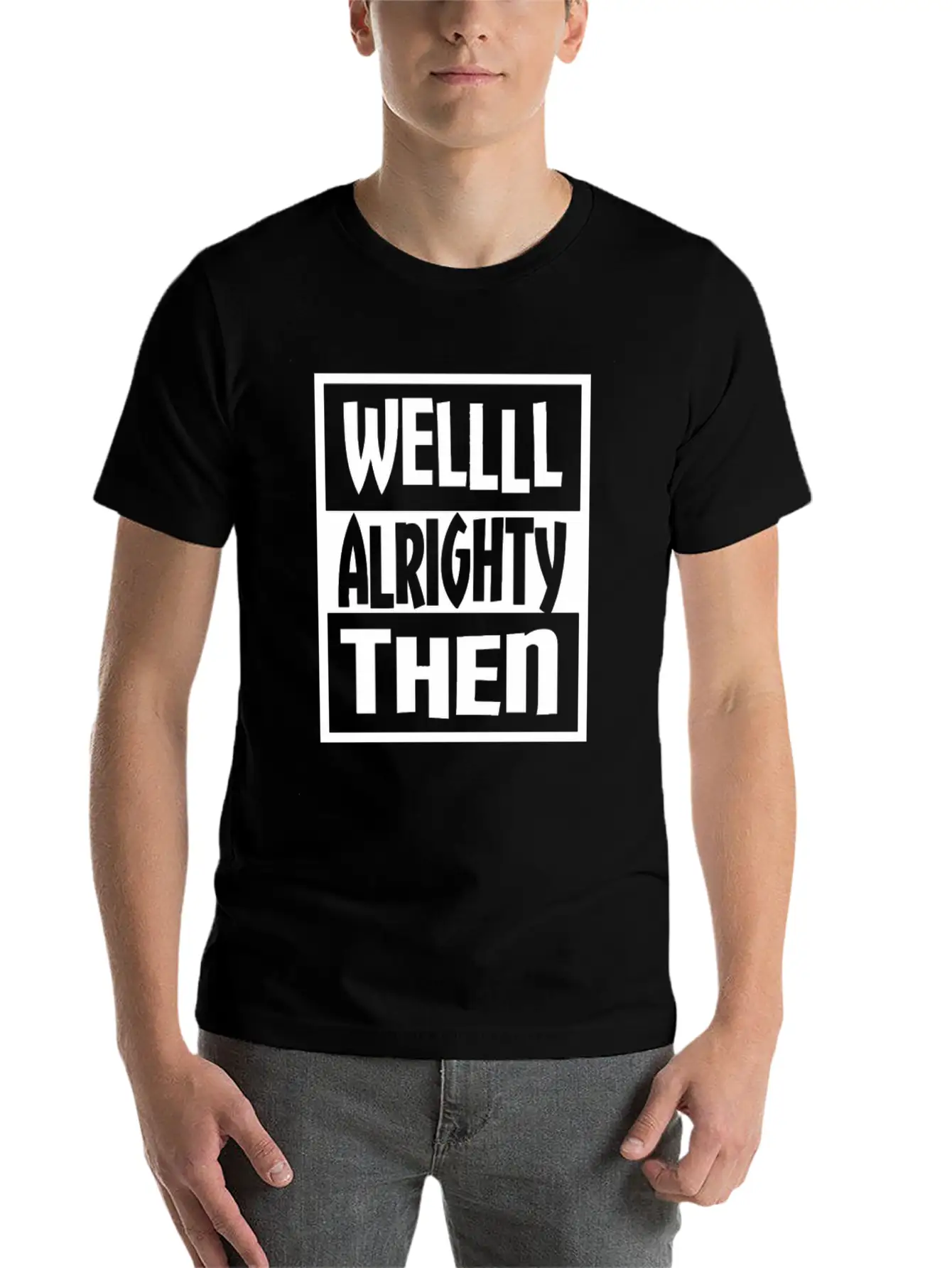 Well Alrighty Then T Shirt Unisex Casual T-Shirt – Clean Design For Daily Comfort