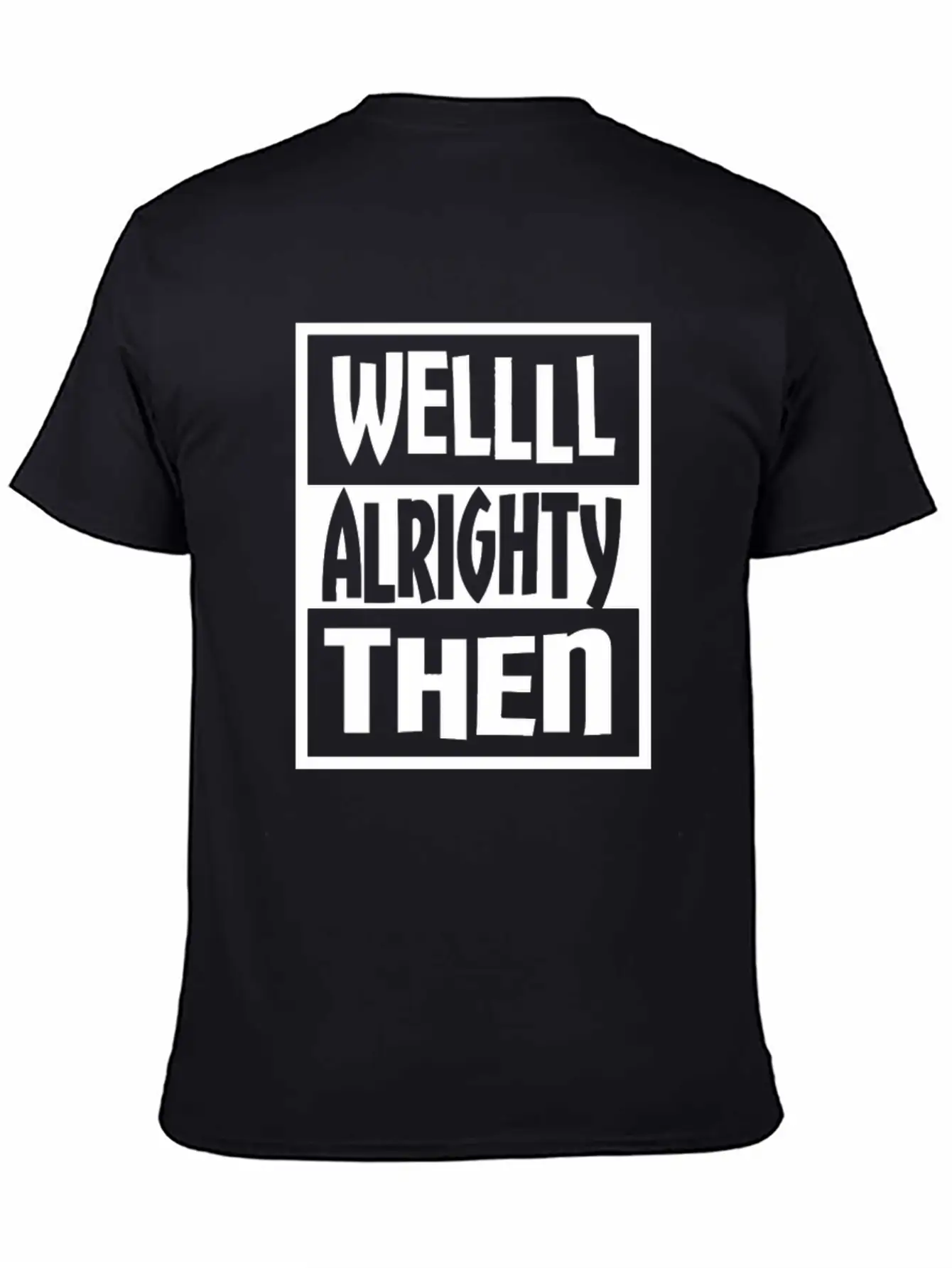 Well Alrighty Then T Shirt Unisex Casual T-Shirt – Clean Design For Daily Comfort