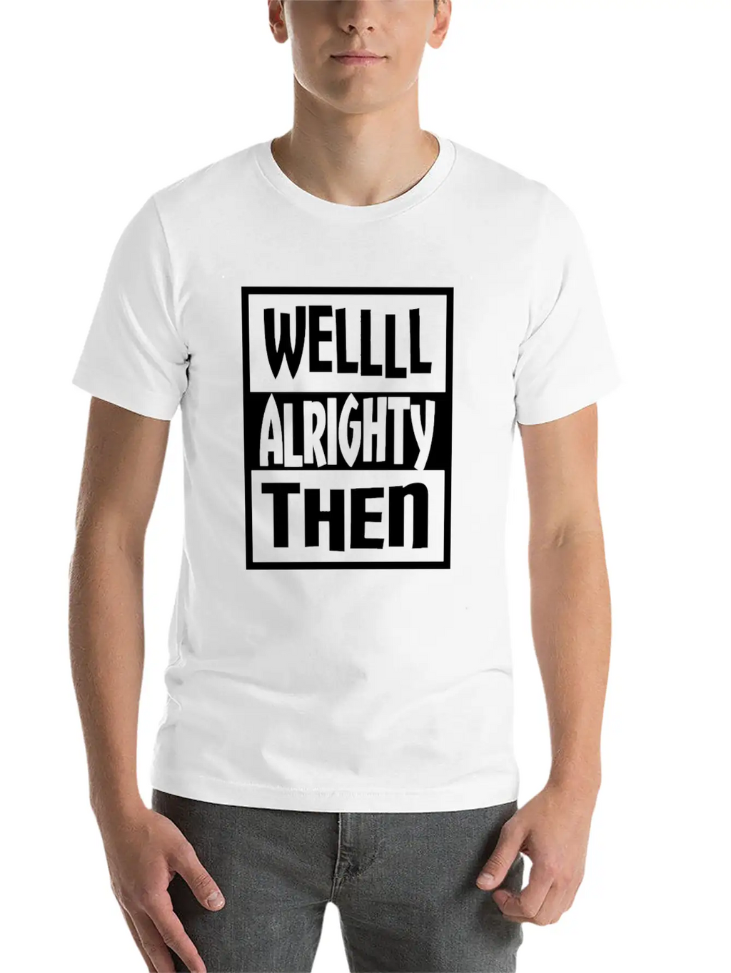 Well Alrighty Then T Shirt Unisex Casual T-Shirt – Clean Design For Daily Comfort