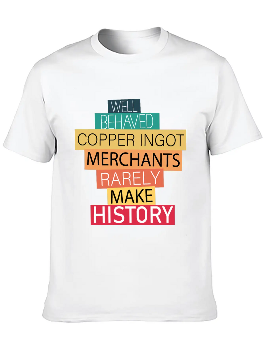 Well Behaved Copper Ingot Merchants Funny Meme Unisex Short Sleeve Soft Cotton T-Shirt – Casual Everyday Wear