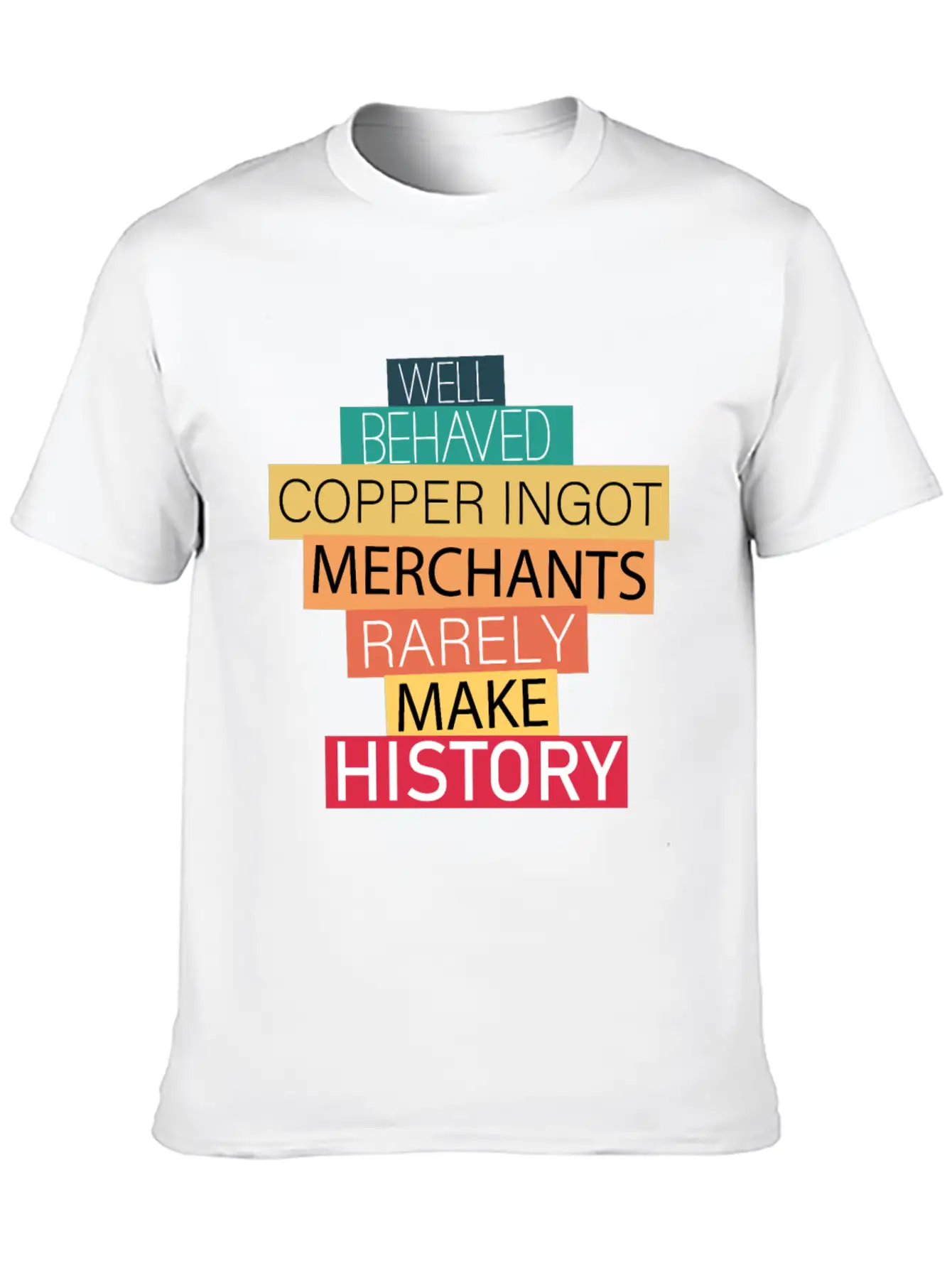 Well Behaved Copper Ingot Merchants Funny Meme Unisex Short Sleeve Soft Cotton T-Shirt – Casual Everyday Wear
