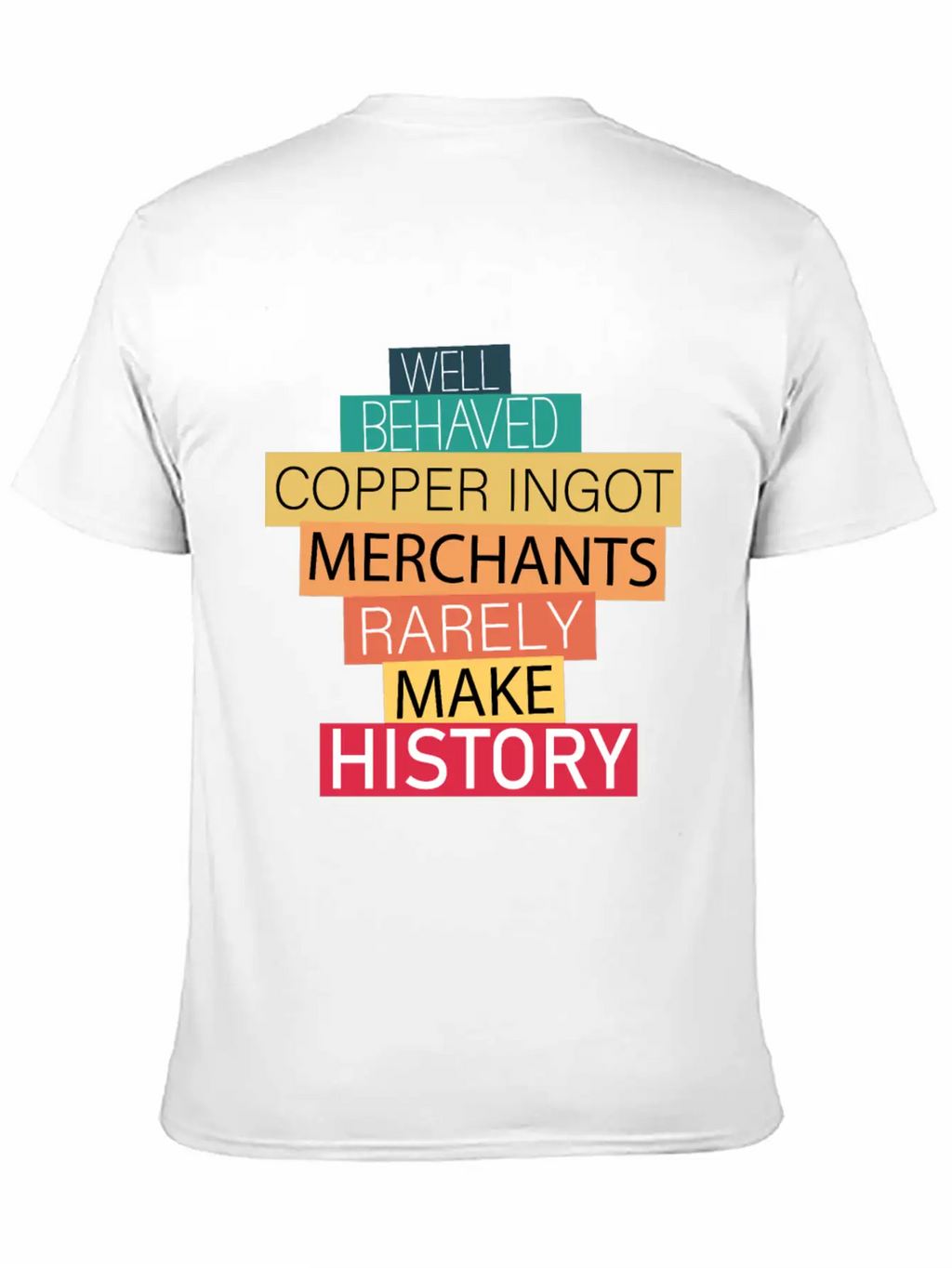 Well Behaved Copper Ingot Merchants Funny Meme Unisex Short Sleeve Soft Cotton T-Shirt – Casual Everyday Wear