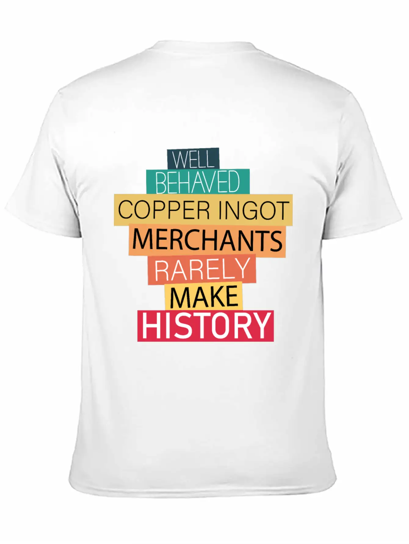 Well Behaved Copper Ingot Merchants Funny Meme Unisex Short Sleeve Soft Cotton T-Shirt – Casual Everyday Wear