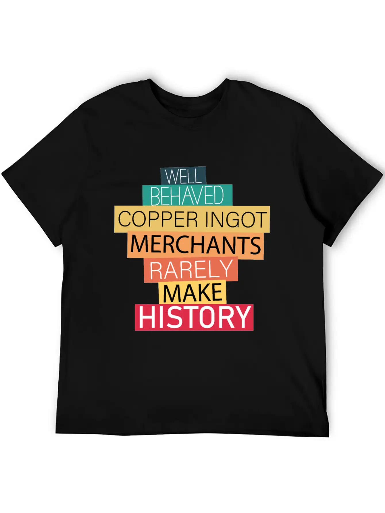 Well Behaved Copper Ingot Merchants Funny Meme Unisex Short Sleeve Soft Cotton T-Shirt – Casual Everyday Wear