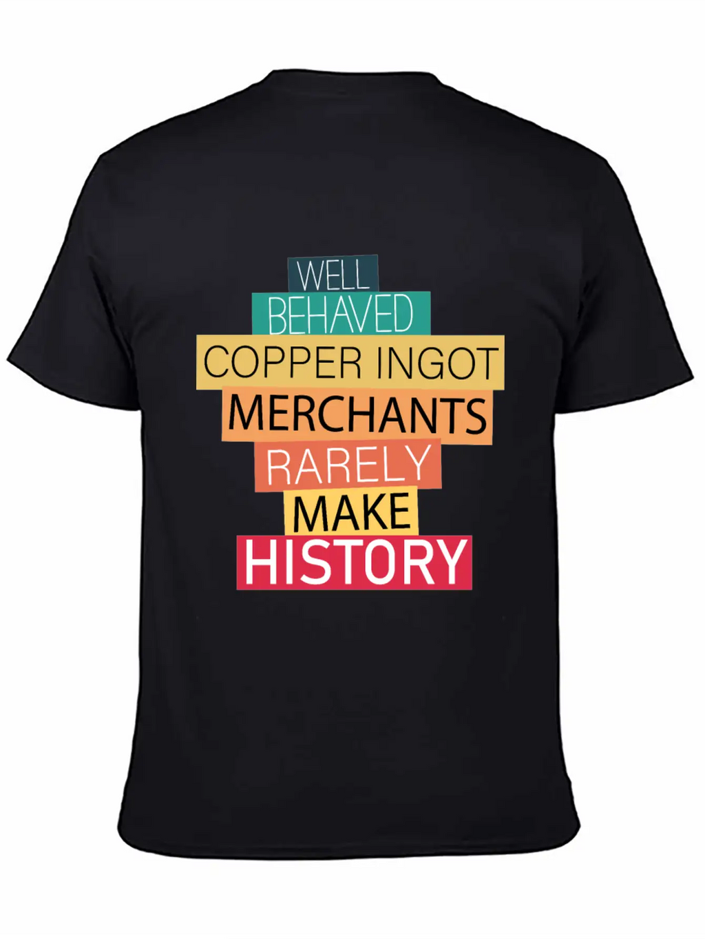 Well Behaved Copper Ingot Merchants Funny Meme Unisex Short Sleeve Soft Cotton T-Shirt – Casual Everyday Wear