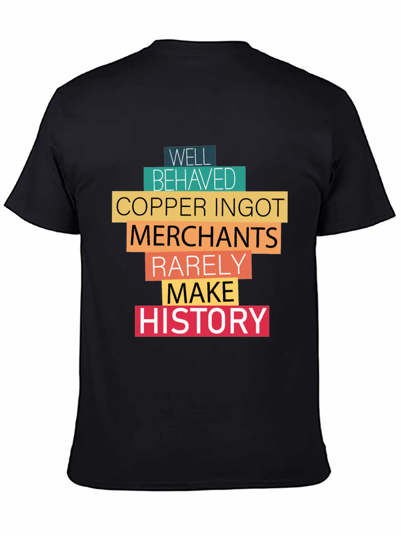 Well Behaved Copper Ingot Merchants Funny Meme Unisex Short Sleeve Soft Cotton T-Shirt – Casual Everyday Wear