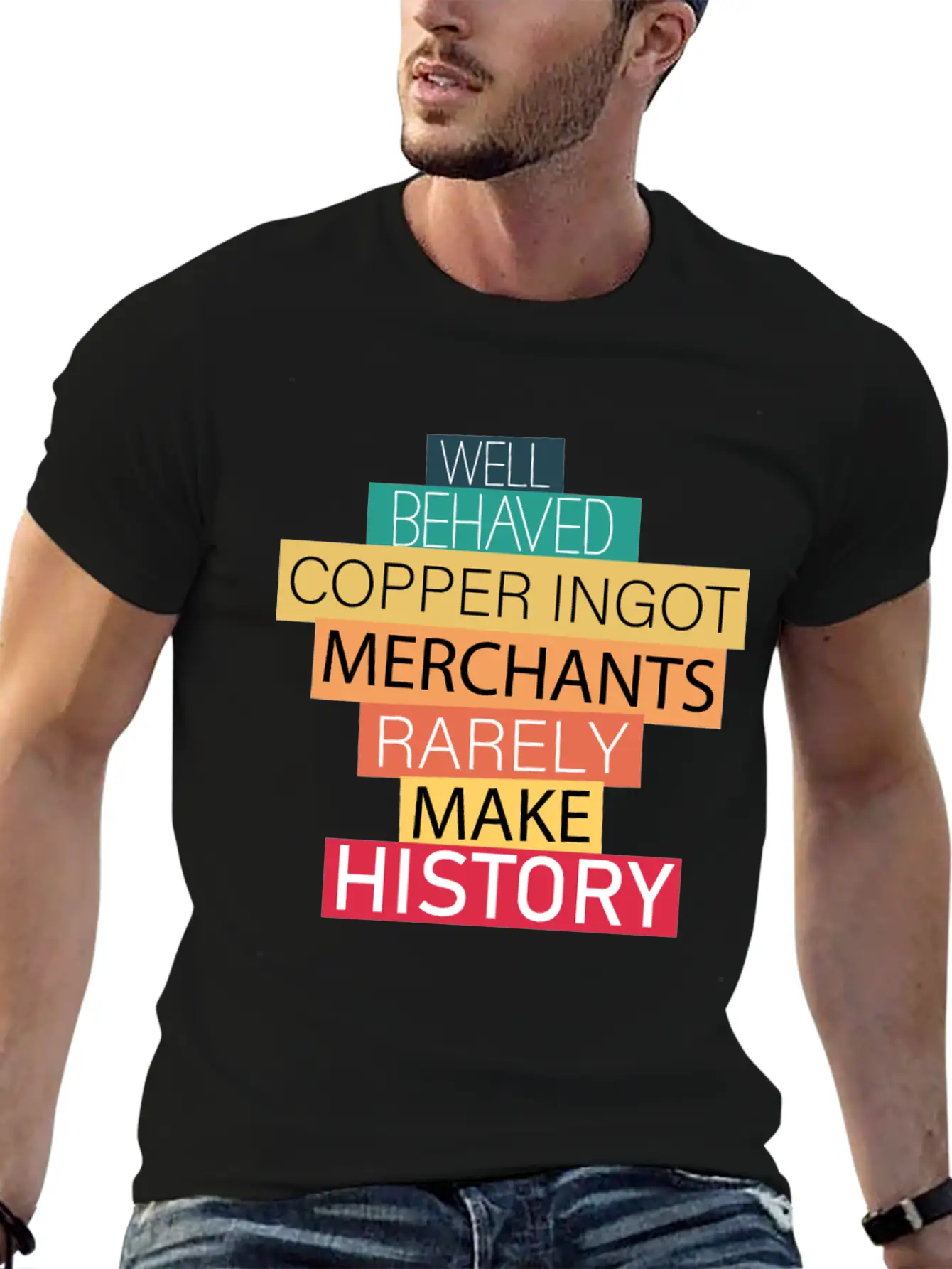 Well Behaved Copper Ingot Merchants Funny Meme Unisex Short Sleeve Soft Cotton T-Shirt – Casual Everyday Wear