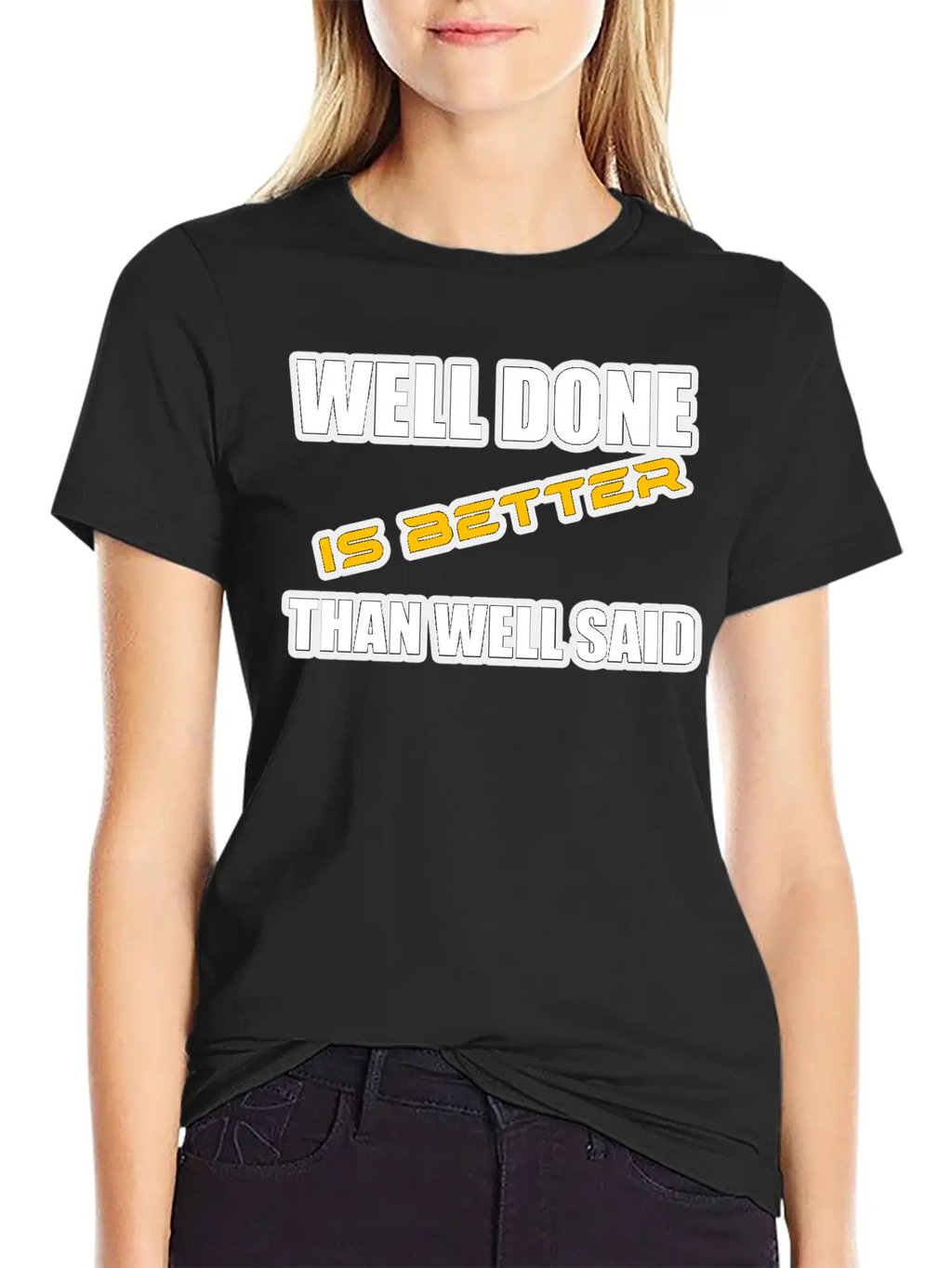 WELL DONE IS BETTER THAN WELL SAID TSHIRT Unisex Casual T-Shirt – Clean Design For Daily Comfort