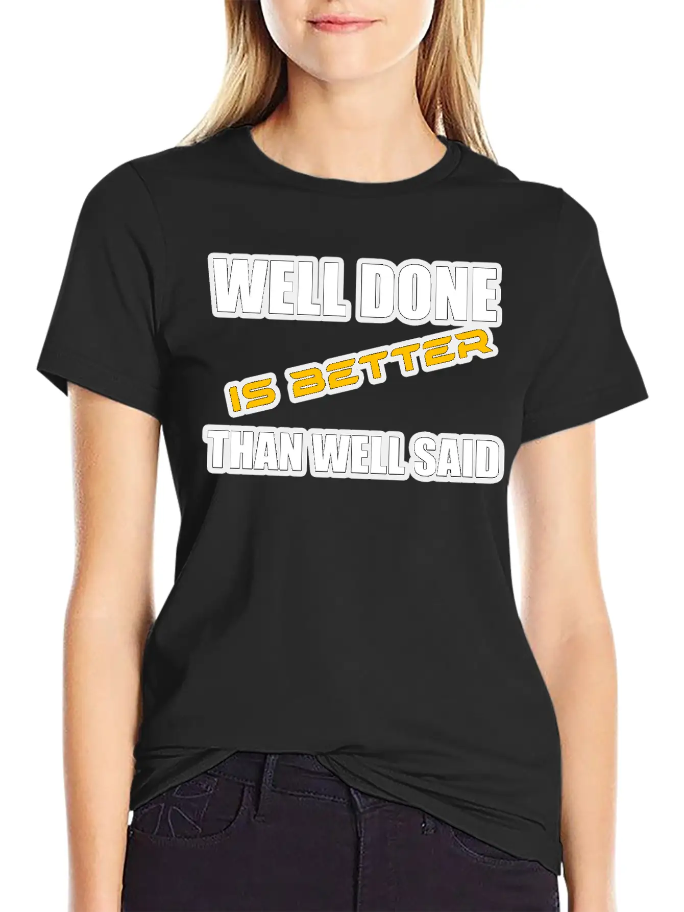 WELL DONE IS BETTER THAN WELL SAID TSHIRT Unisex Casual T-Shirt – Clean Design For Daily Comfort