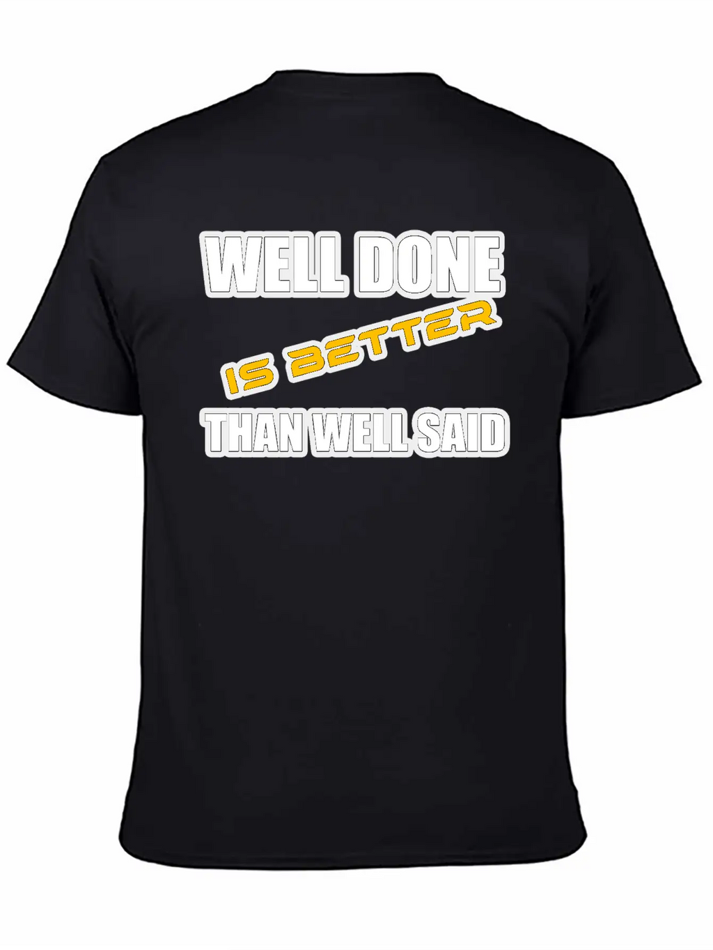 WELL DONE IS BETTER THAN WELL SAID TSHIRT Unisex Casual T-Shirt – Clean Design For Daily Comfort