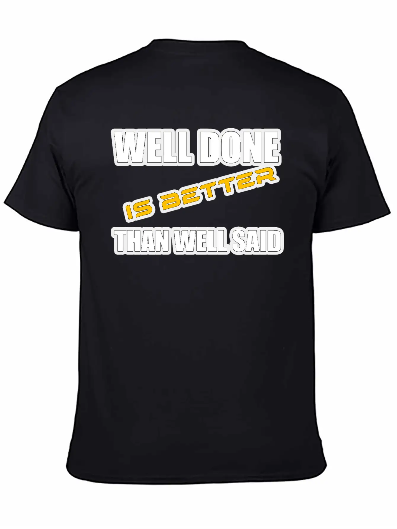 WELL DONE IS BETTER THAN WELL SAID TSHIRT Unisex Casual T-Shirt – Clean Design For Daily Comfort