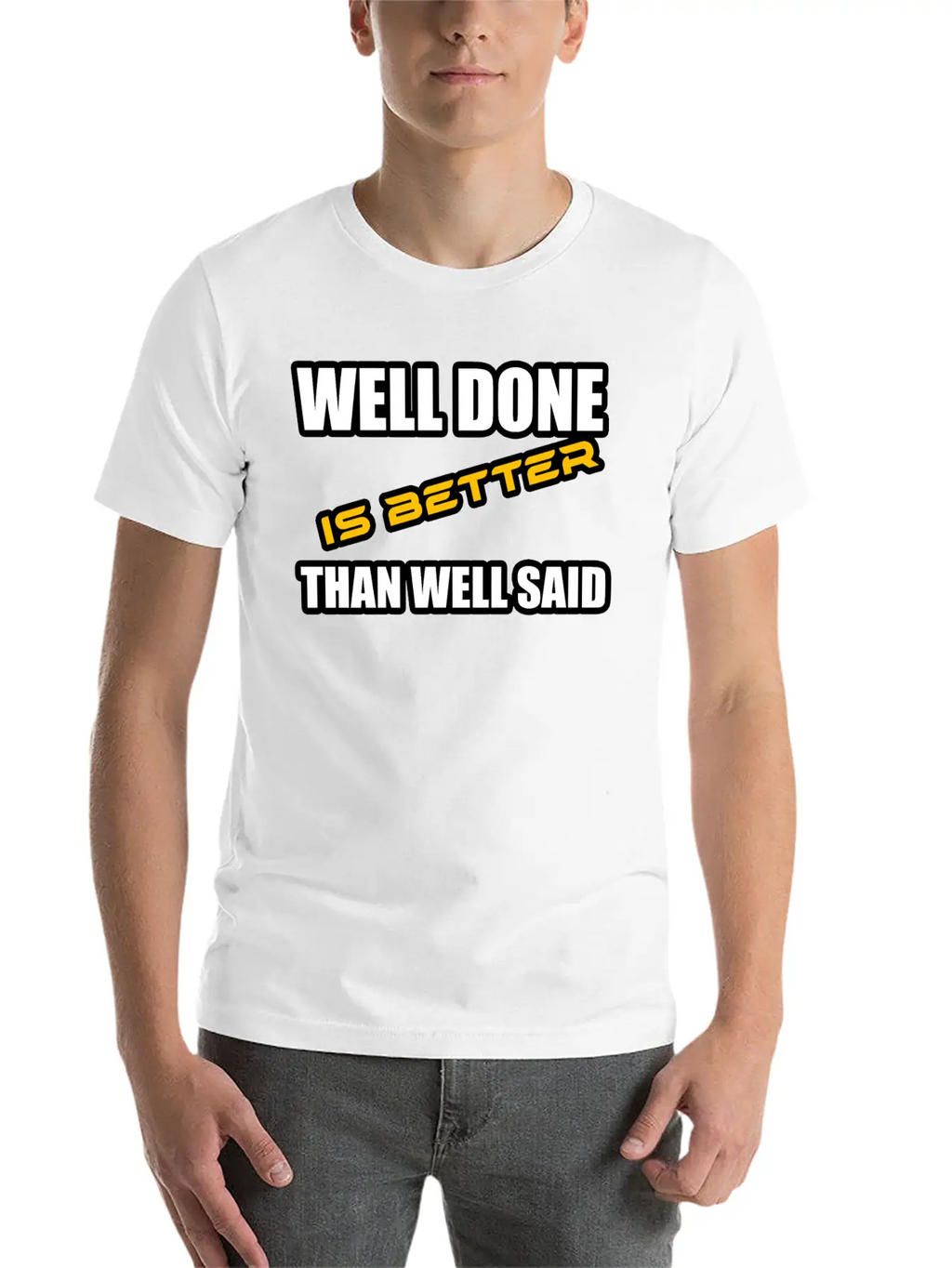 WELL DONE IS BETTER THAN WELL SAID TSHIRT Unisex Casual T-Shirt – Clean Design For Daily Comfort