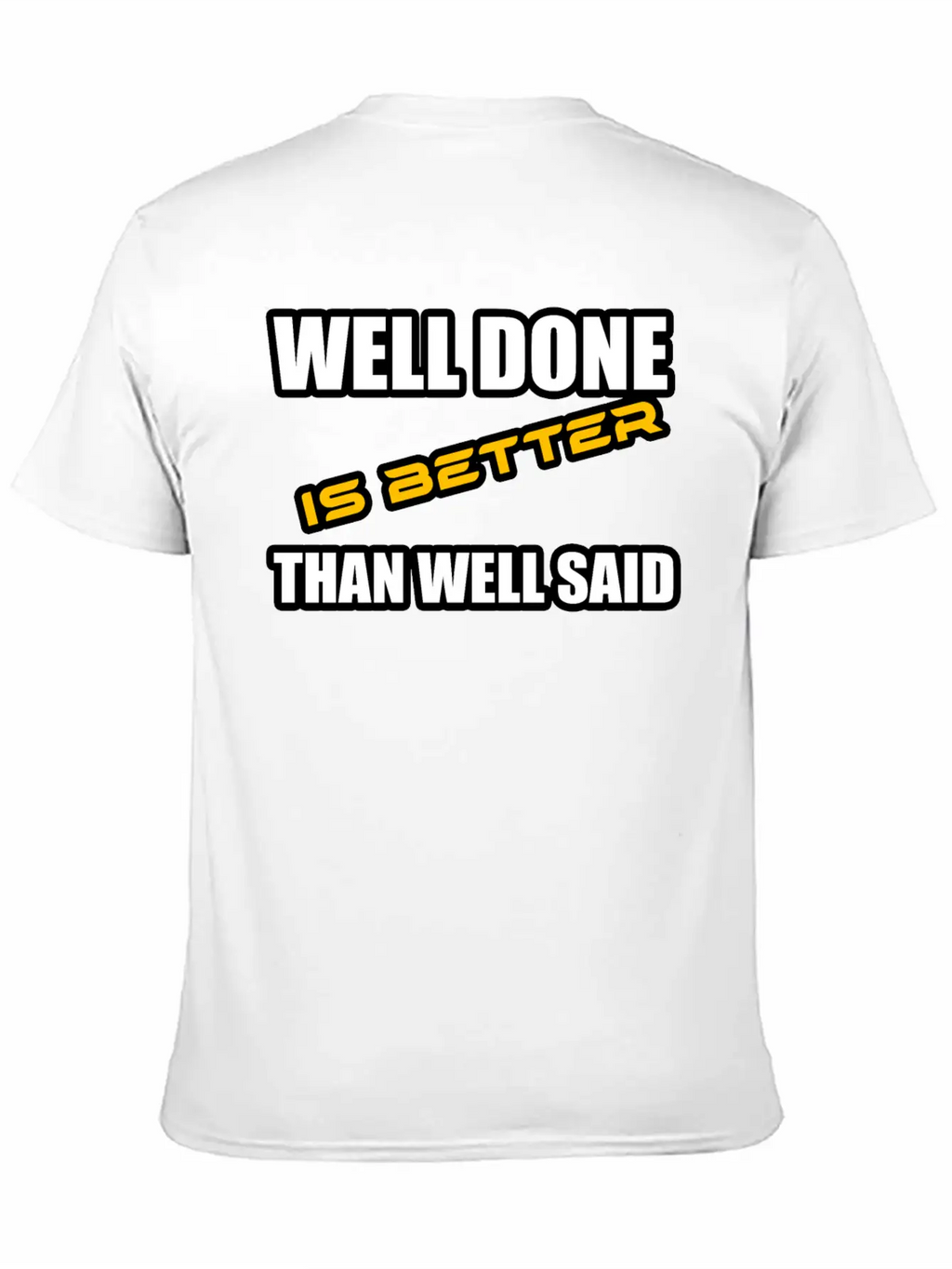 WELL DONE IS BETTER THAN WELL SAID TSHIRT Unisex Casual T-Shirt – Clean Design For Daily Comfort