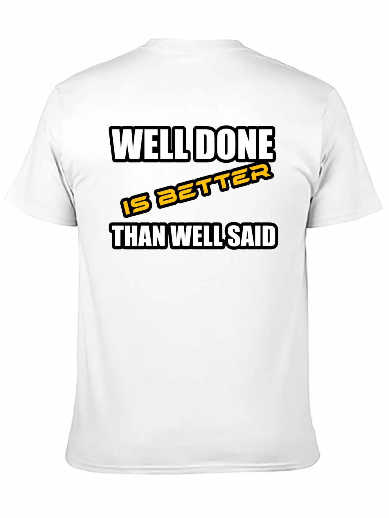 WELL DONE IS BETTER THAN WELL SAID TSHIRT Unisex Casual T-Shirt – Clean Design For Daily Comfort