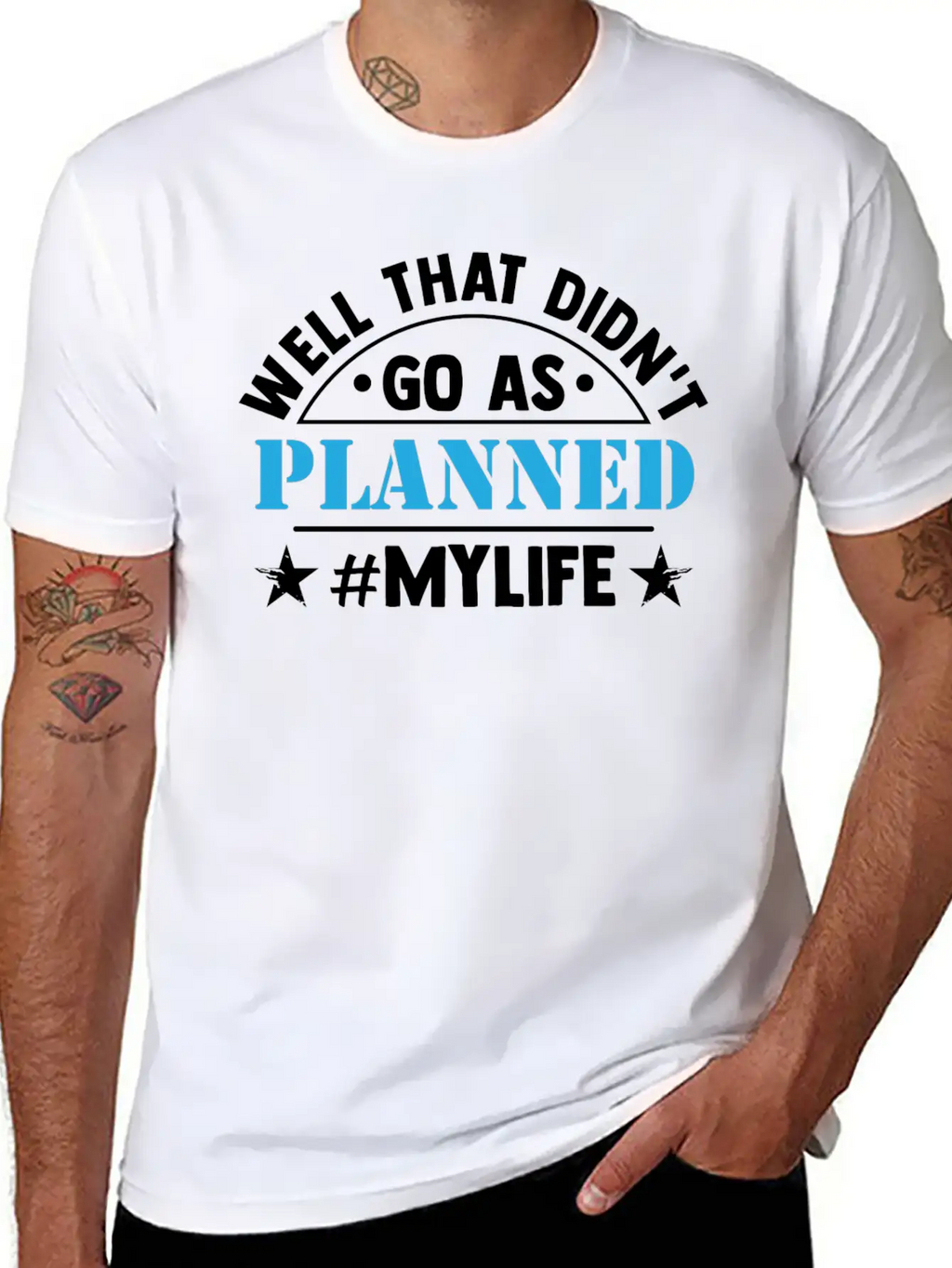 Well That Didn T Go As Planned My Life Funny Stylish Everyday T-Shirt – Unisex Basic Cotton Tee