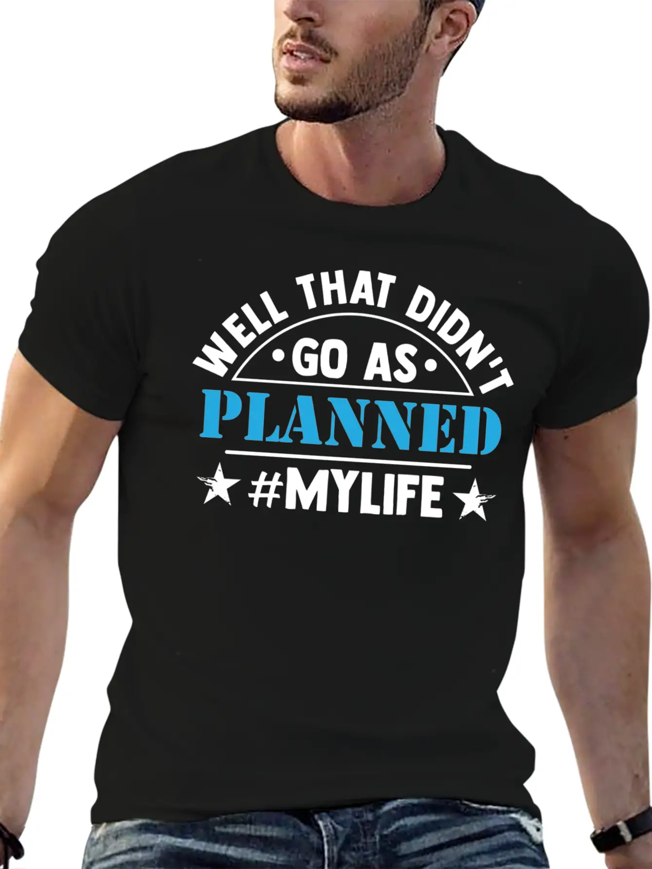 Well That Didn T Go As Planned My Life Funny Stylish Everyday T-Shirt – Unisex Basic Cotton Tee