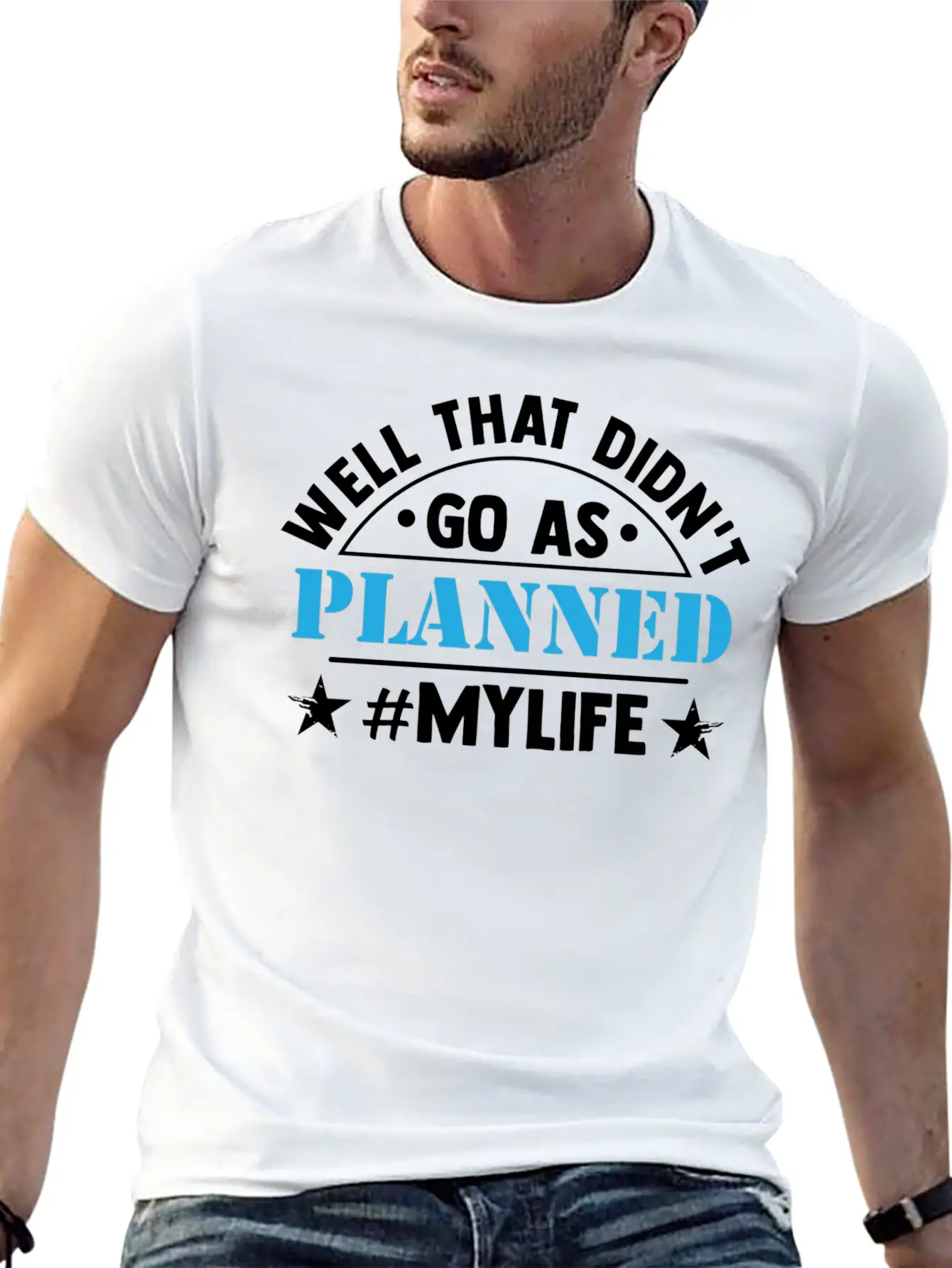 Well That Didn T Go As Planned My Life Funny Stylish Everyday T-Shirt – Unisex Basic Cotton Tee