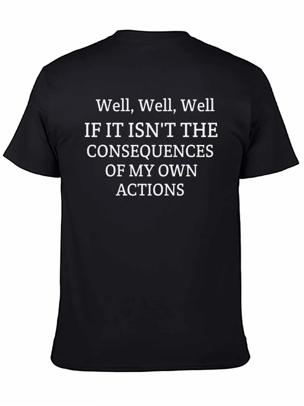 Well Well Well If It Isn't The Consequences Unisex Casual T-Shirt – Clean Design For Daily Comfort