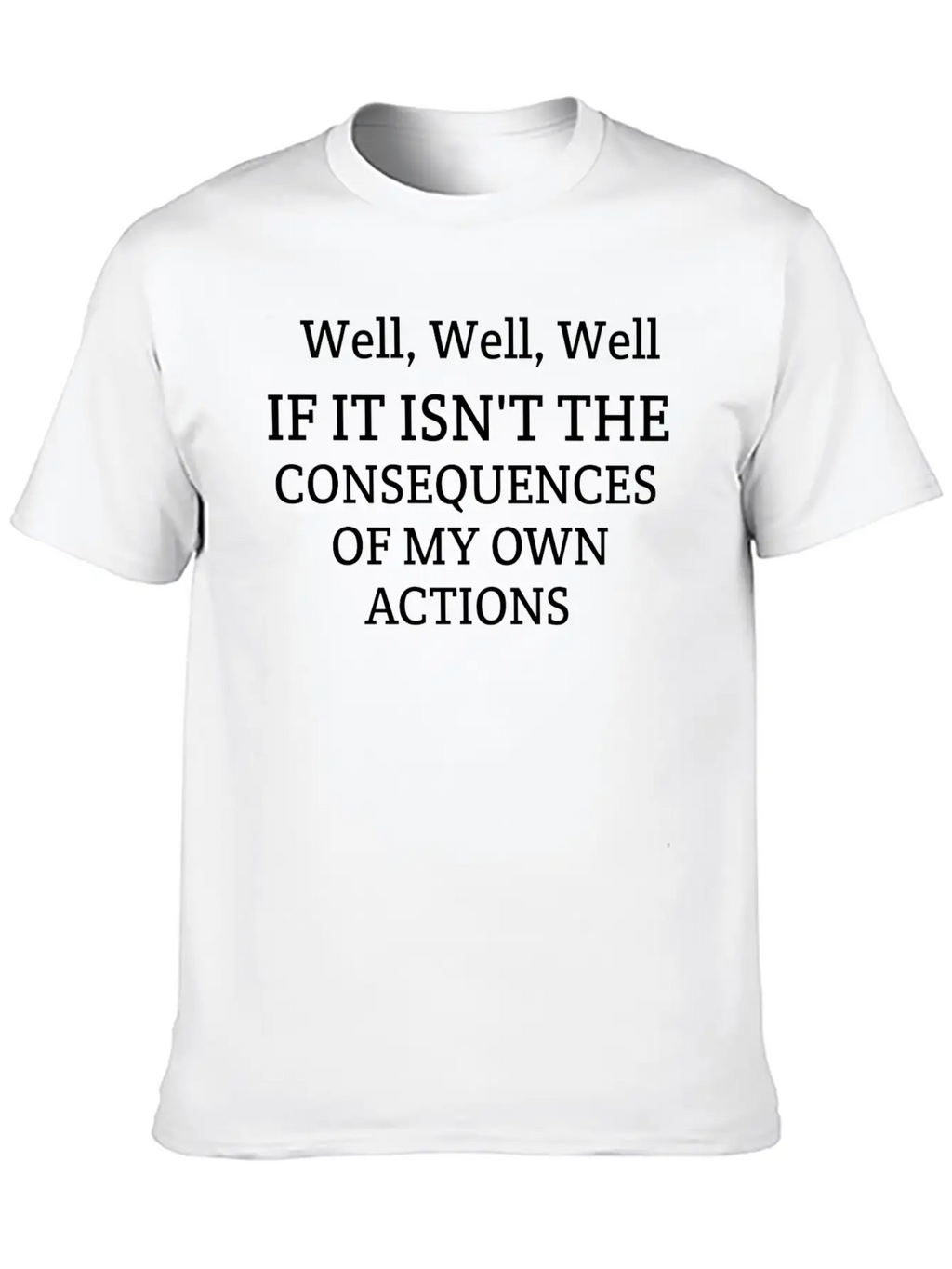 Well Well Well If It Isn't The Consequences Unisex Casual T-Shirt – Clean Design For Daily Comfort