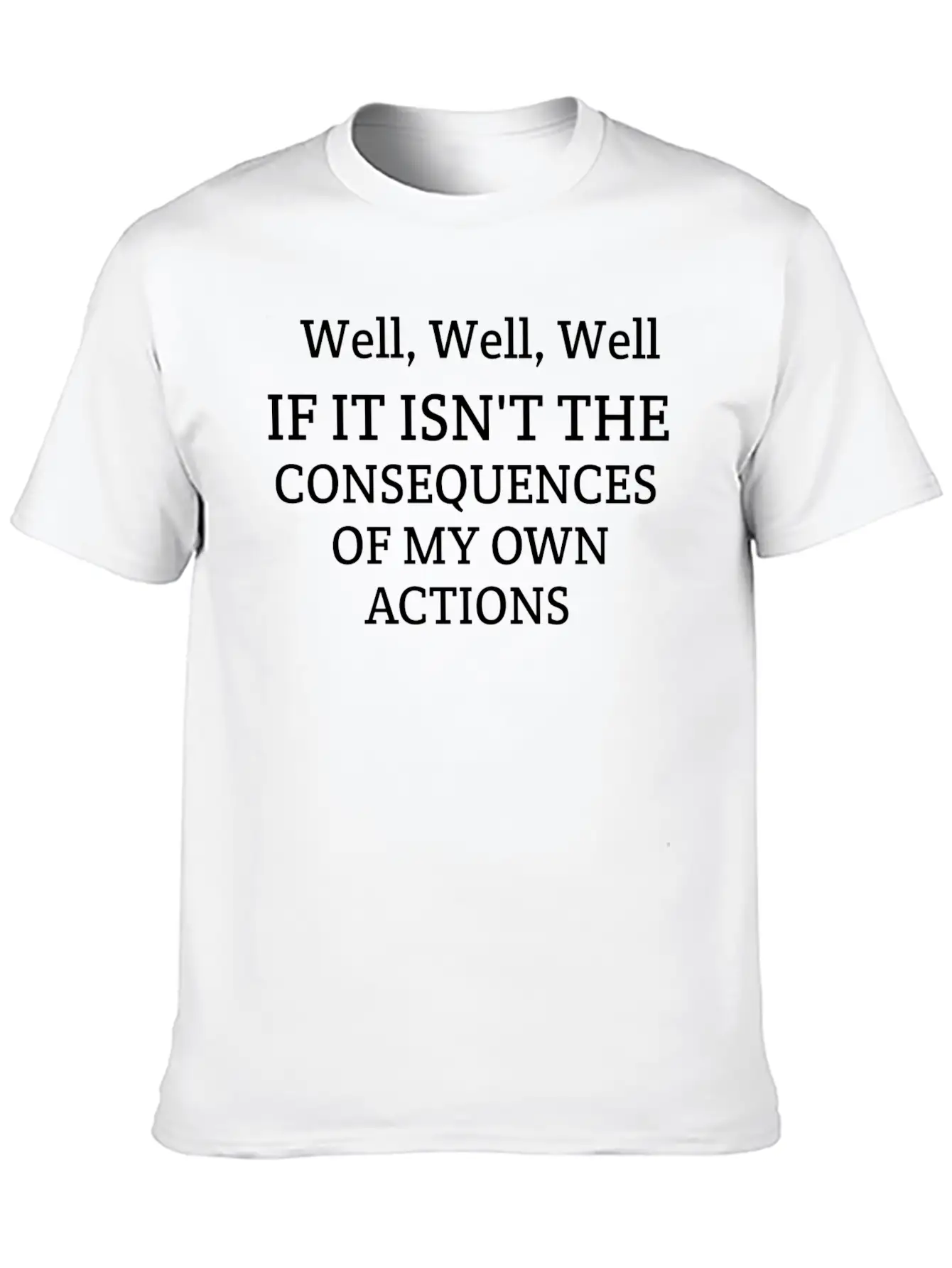 Well Well Well If It Isn't The Consequences Unisex Casual T-Shirt – Clean Design For Daily Comfort