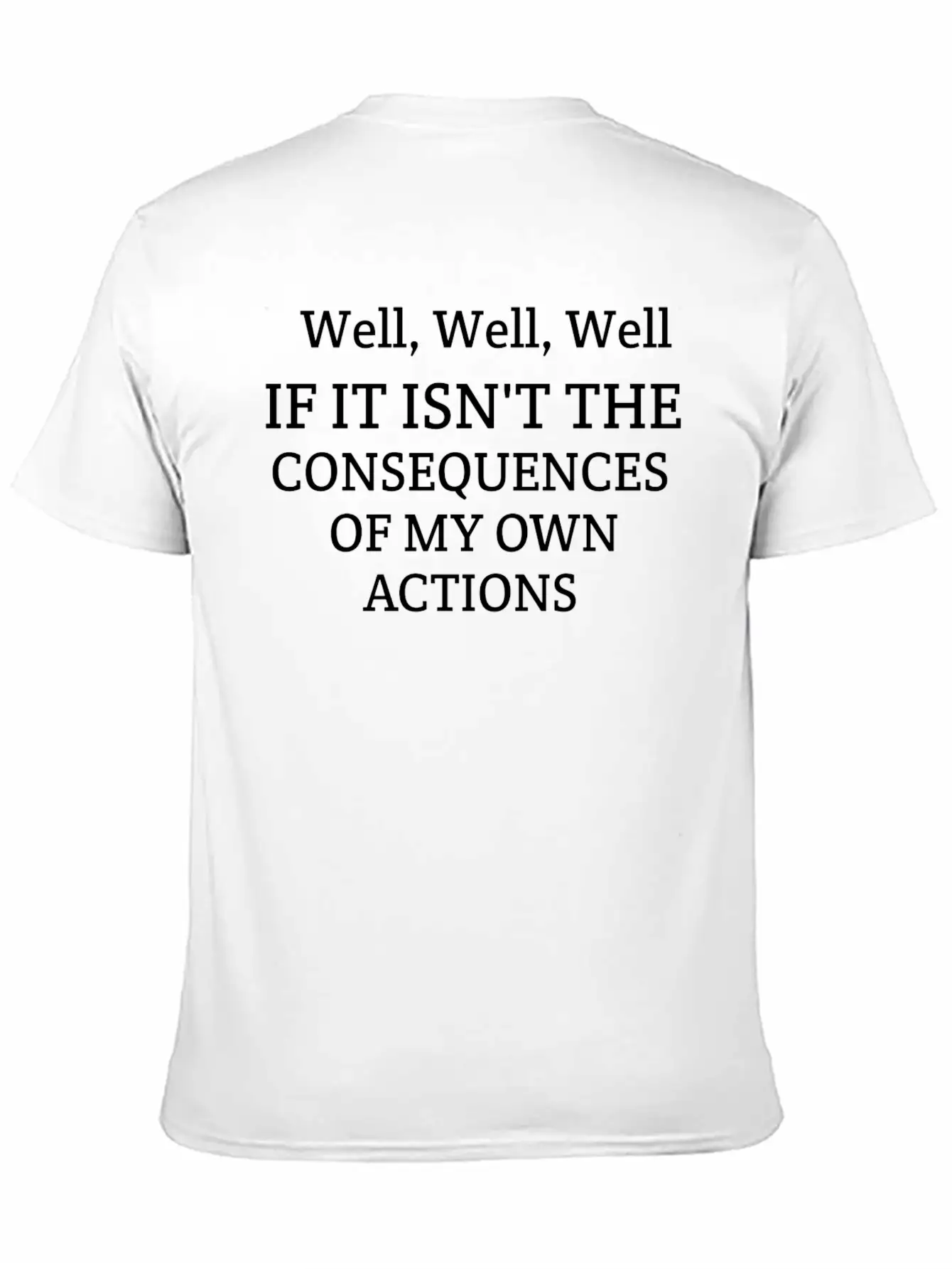 Well Well Well If It Isn't The Consequences Unisex Casual T-Shirt – Clean Design For Daily Comfort