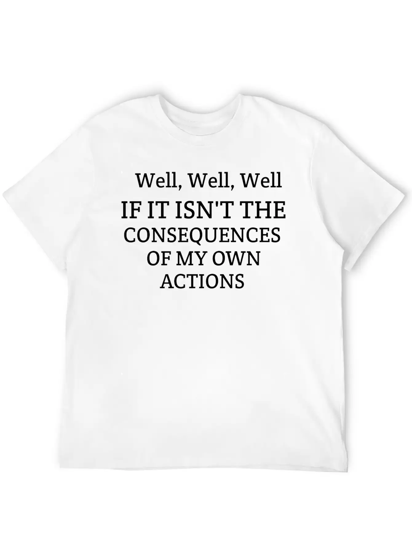 Well Well Well If It Isn't The Consequences Unisex Casual T-Shirt – Clean Design For Daily Comfort