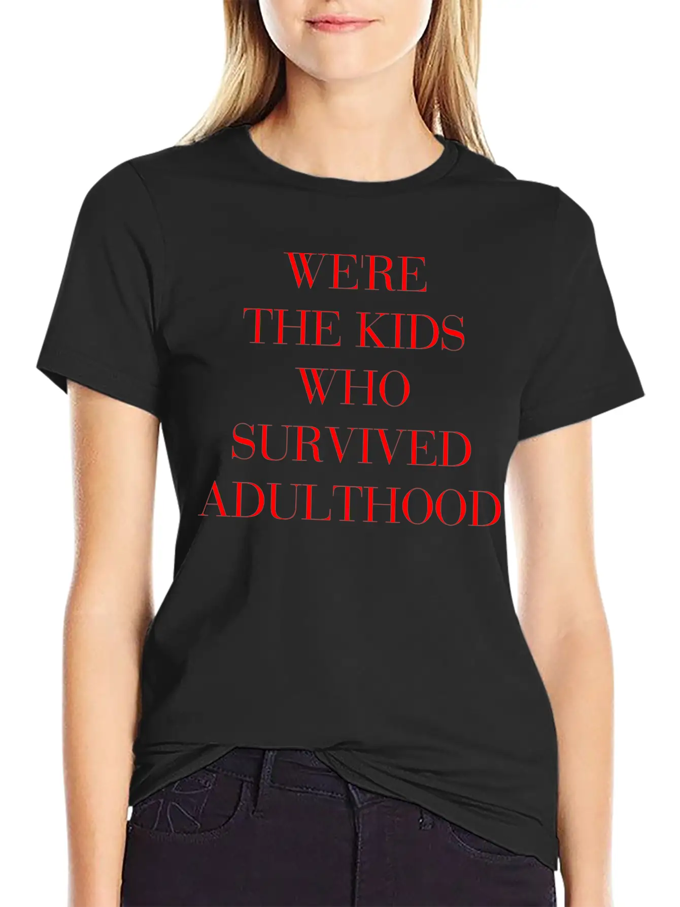 We're The Kids Who Survived Adulthood Quote Stylish Everyday T-Shirt – Unisex Basic Cotton Tee