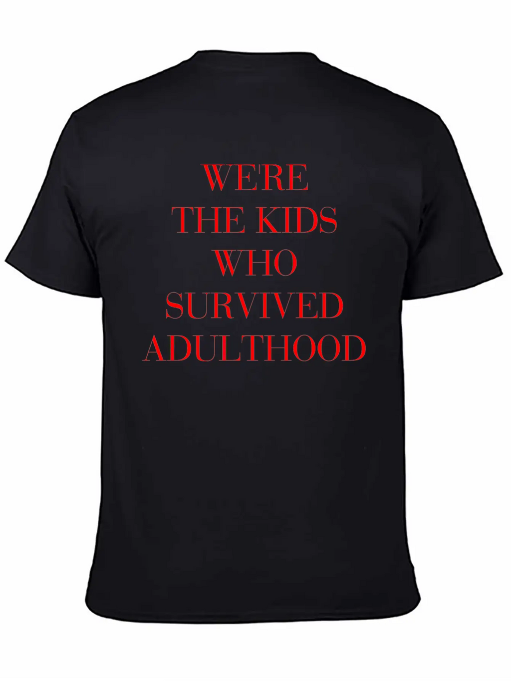 We're The Kids Who Survived Adulthood Quote Stylish Everyday T-Shirt – Unisex Basic Cotton Tee
