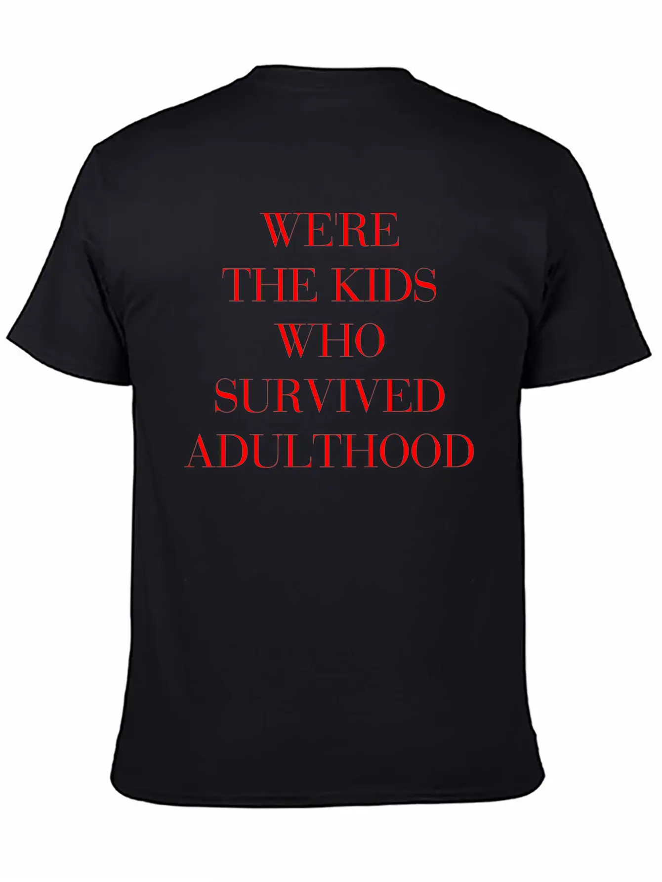 We're The Kids Who Survived Adulthood Quote Stylish Everyday T-Shirt – Unisex Basic Cotton Tee