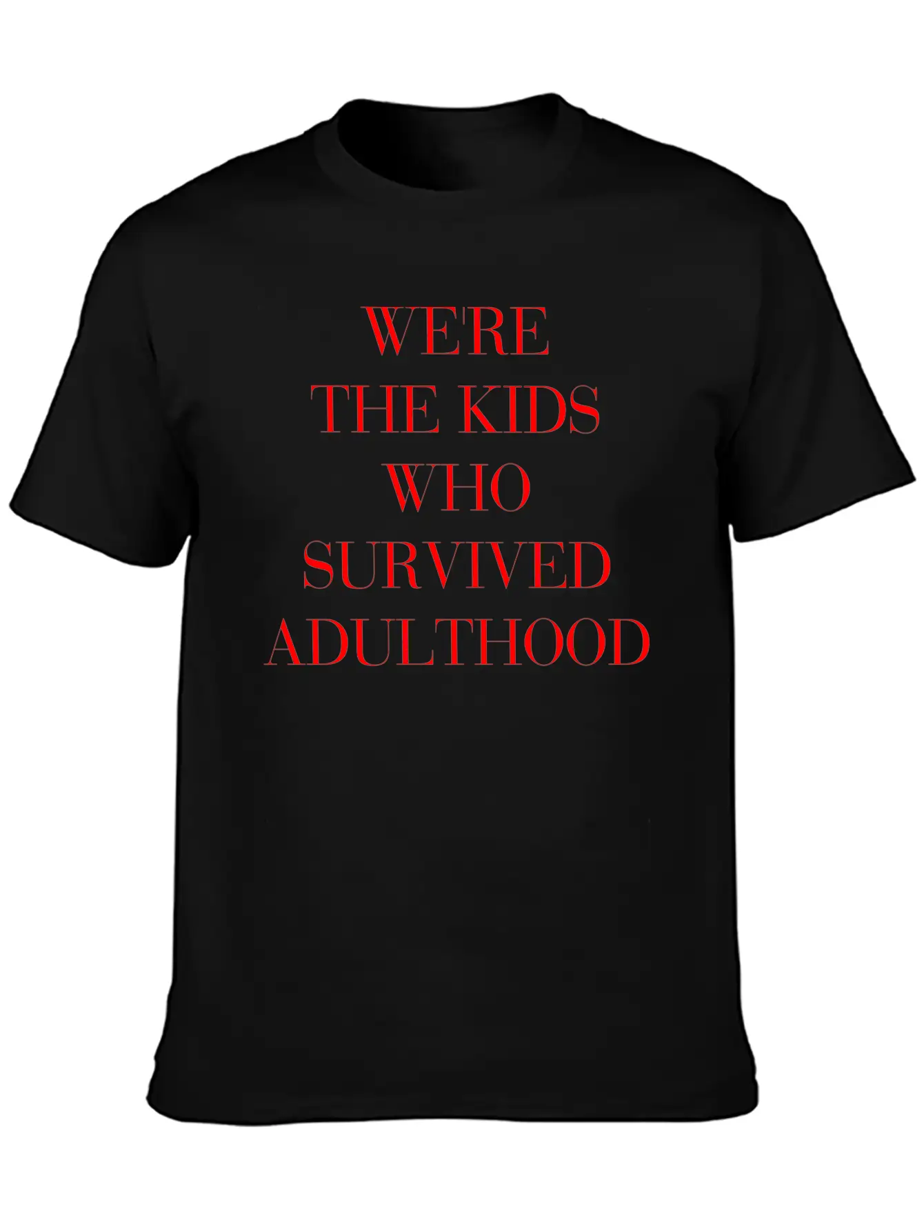 We're The Kids Who Survived Adulthood Quote Stylish Everyday T-Shirt – Unisex Basic Cotton Tee