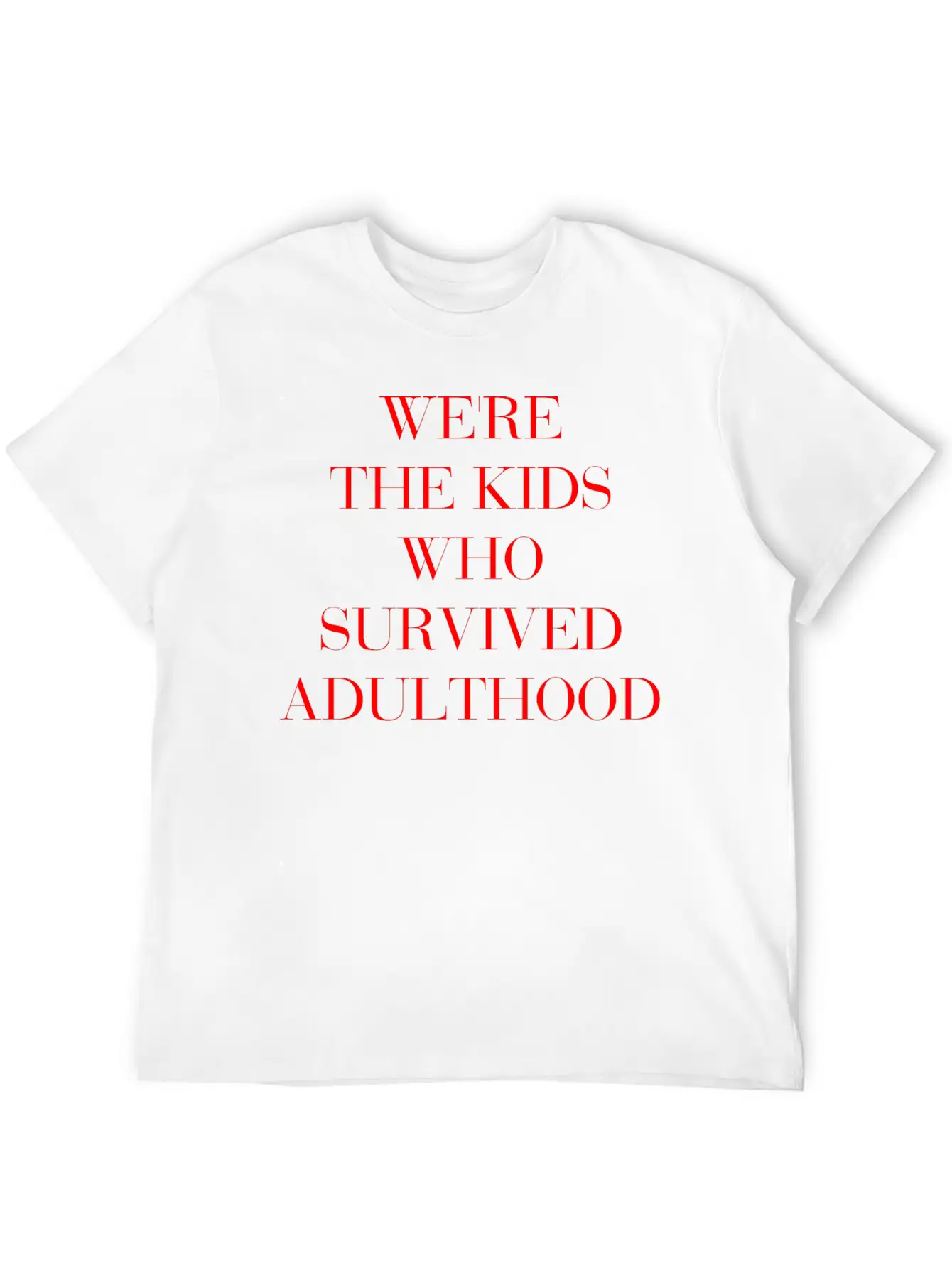 We're The Kids Who Survived Adulthood Quote Stylish Everyday T-Shirt – Unisex Basic Cotton Tee
