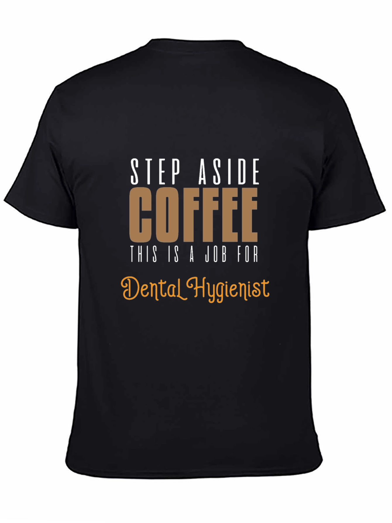 Dental Hygienist T-Shirt: Coffee Alternative Funny Tee
