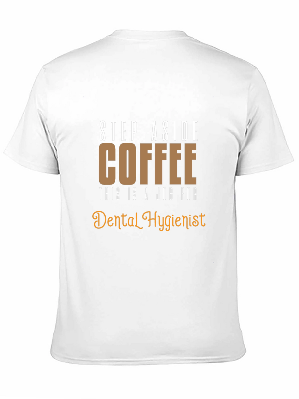Dental Hygienist T-Shirt: Coffee Alternative Funny Tee