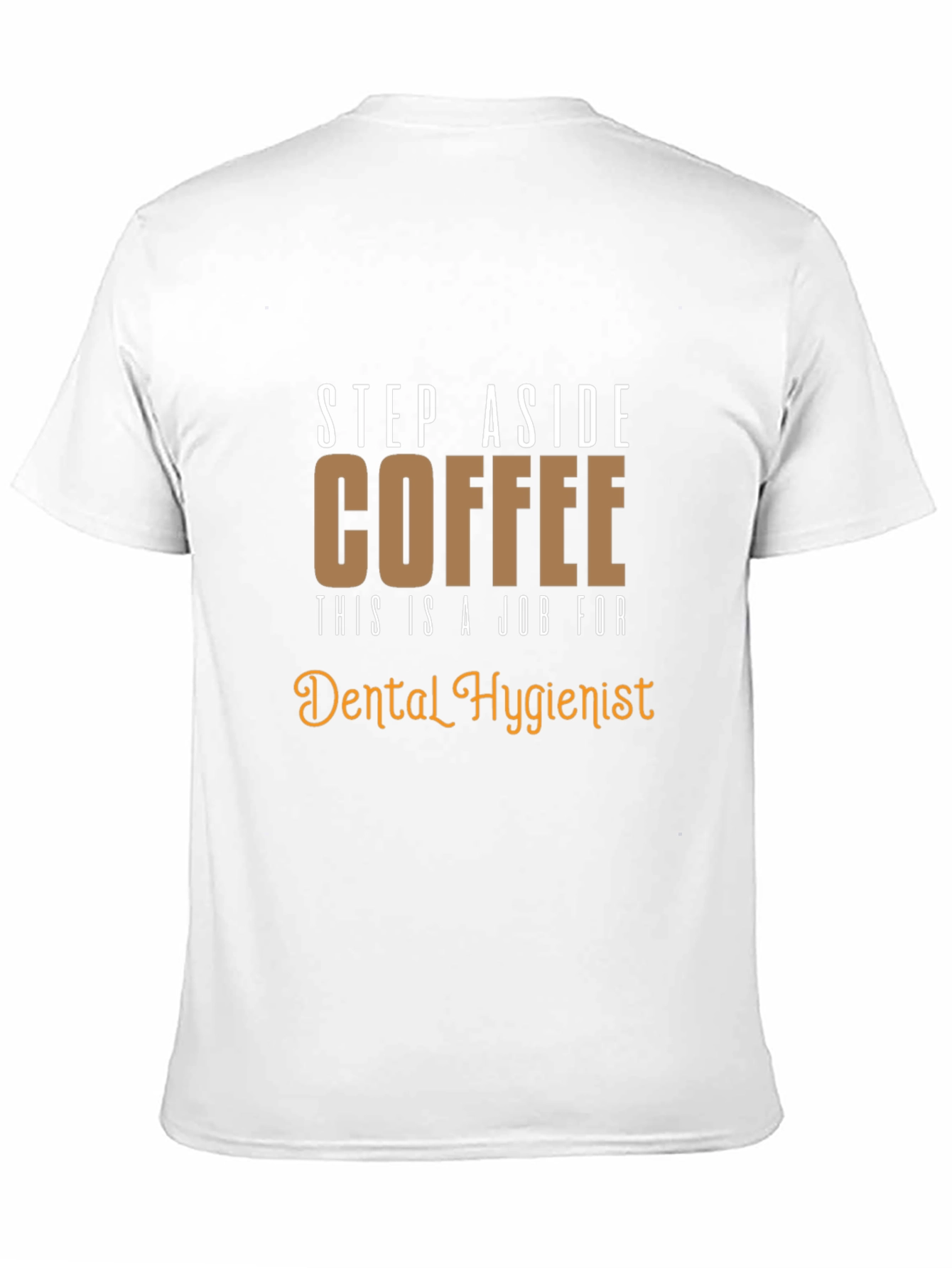 Dental Hygienist T-Shirt: Coffee Alternative Funny Tee