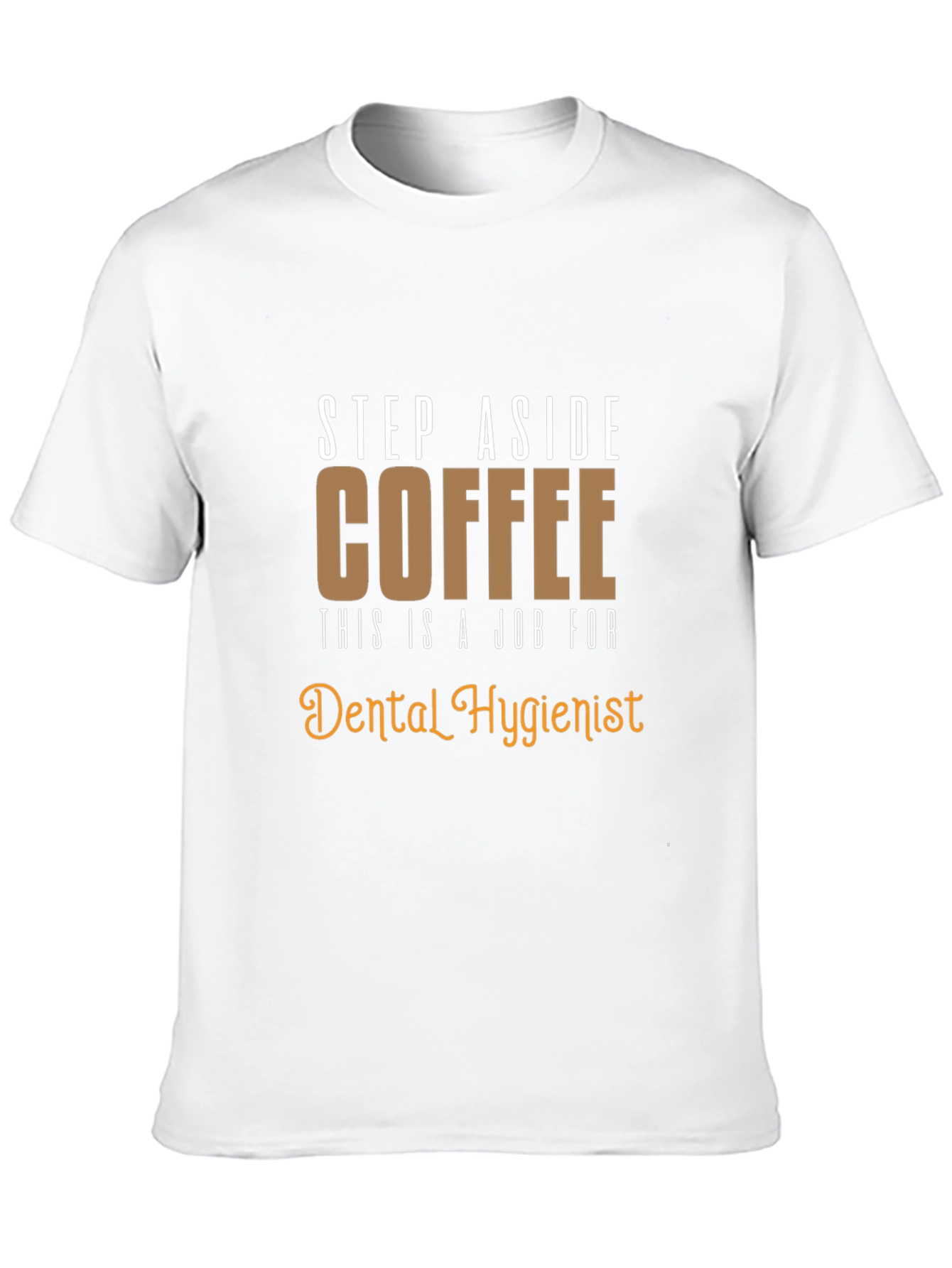 Dental Hygienist T-Shirt: Coffee Alternative Funny Tee