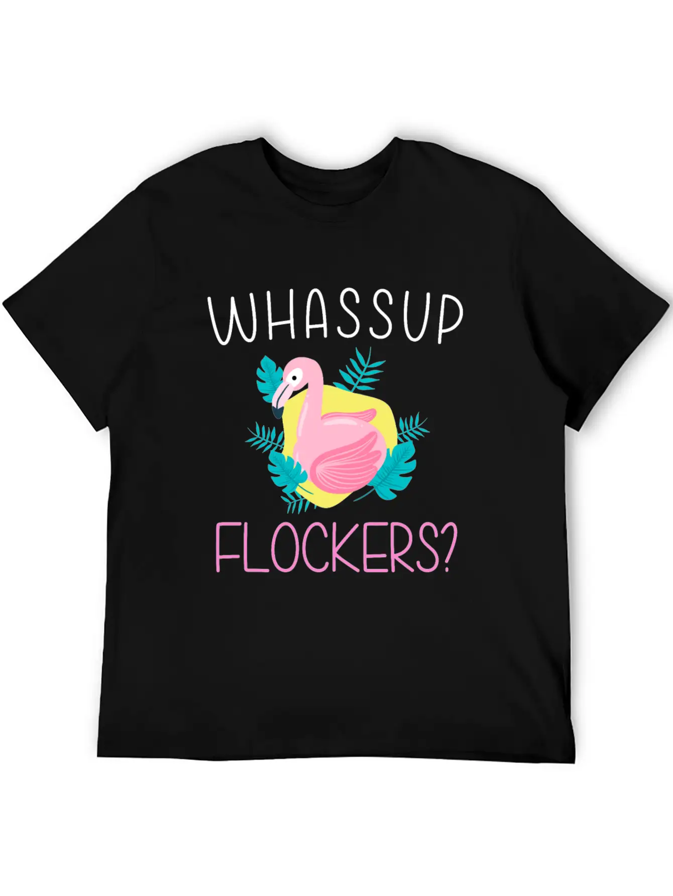 Whassup Flockers Funny Flamingo Enthusiast Bird Unisex Casual T-Shirt – Clean Design For Daily Comfort