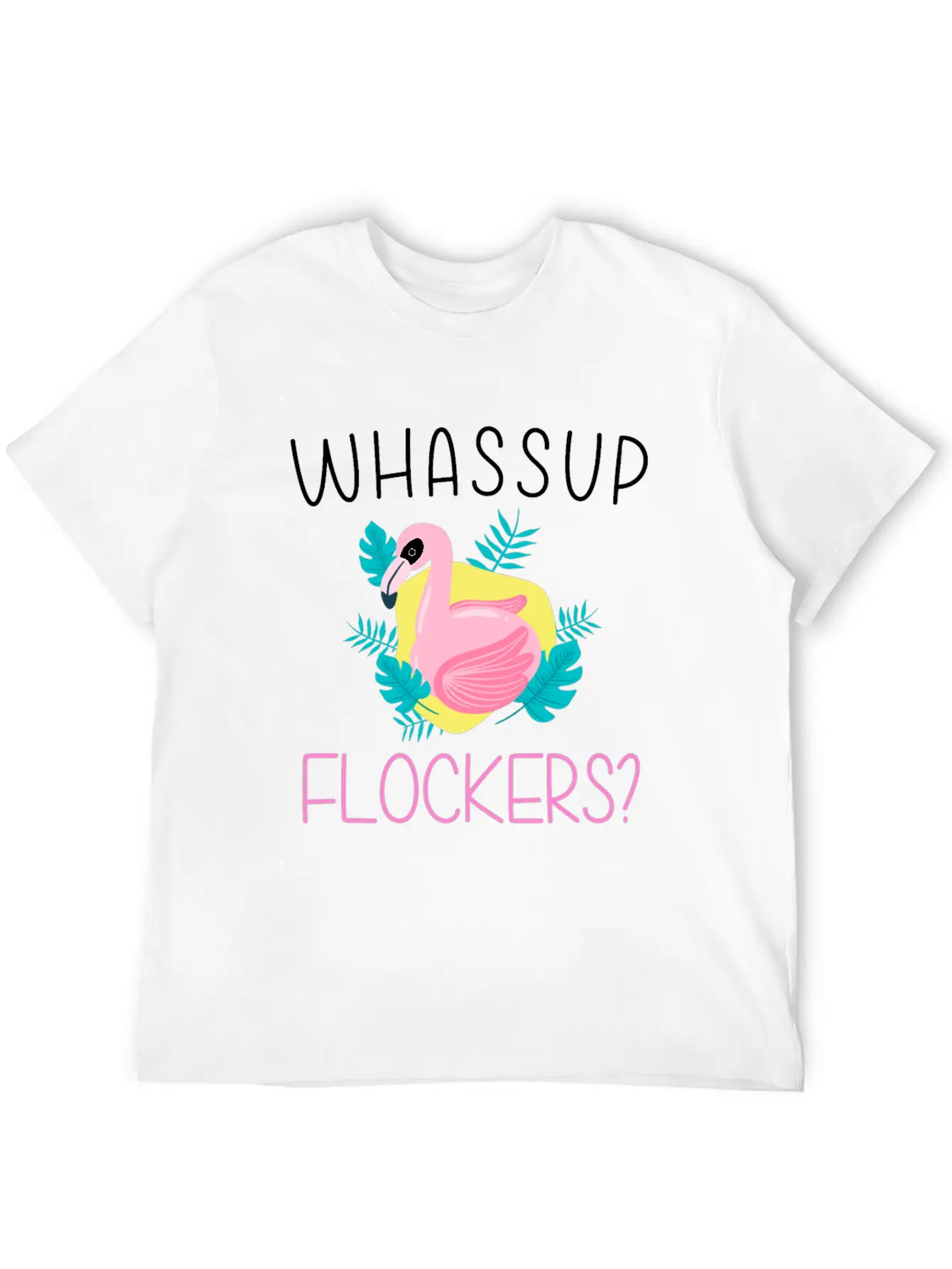 Whassup Flockers Funny Flamingo Enthusiast Bird Unisex Casual T-Shirt – Clean Design For Daily Comfort