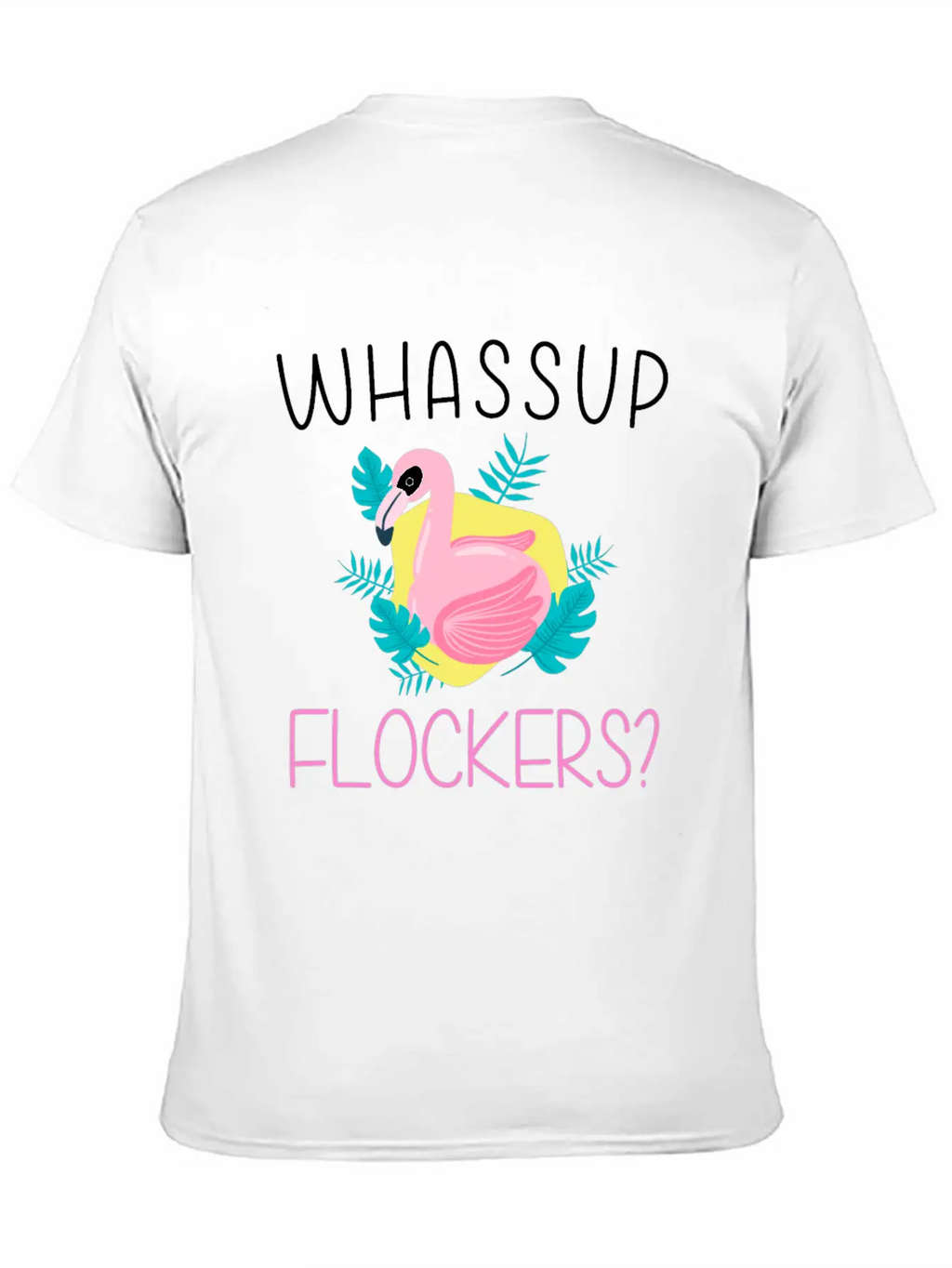 Whassup Flockers Funny Flamingo Enthusiast Bird Unisex Casual T-Shirt – Clean Design For Daily Comfort