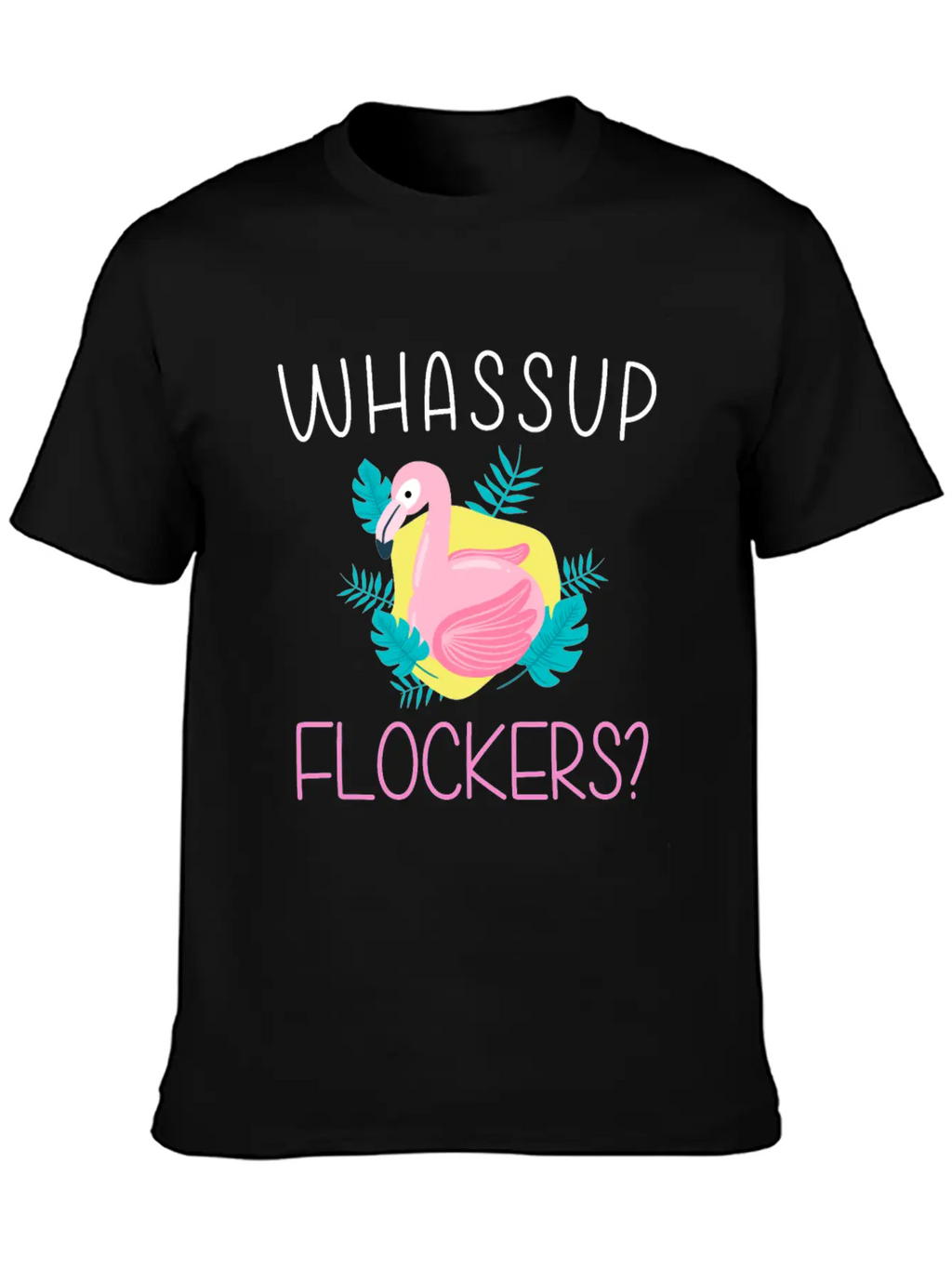 Whassup Flockers Funny Flamingo Enthusiast Bird Unisex Casual T-Shirt – Clean Design For Daily Comfort