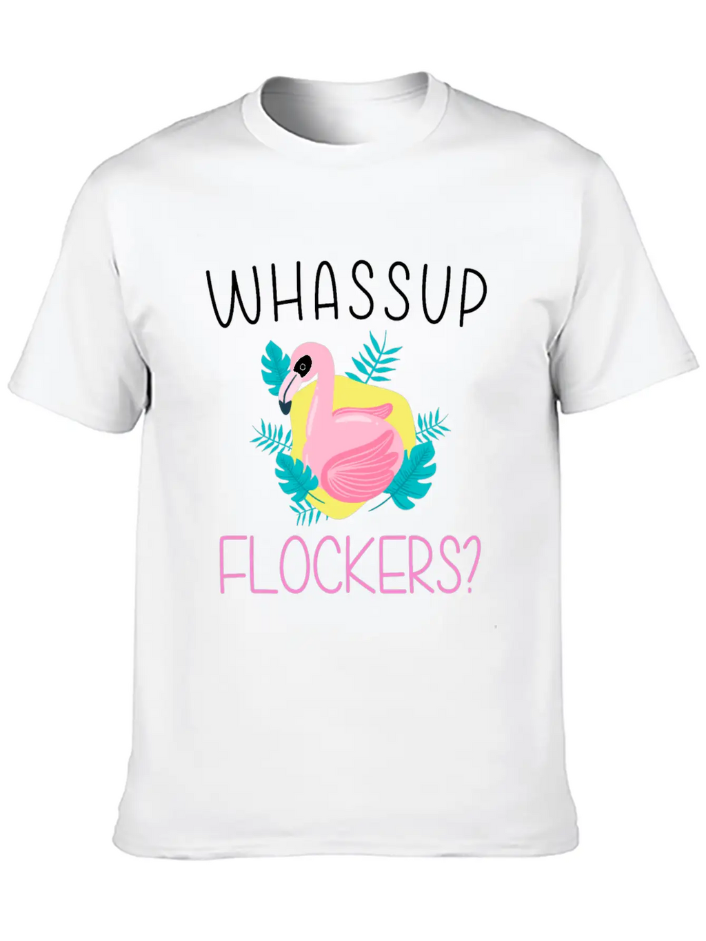 Whassup Flockers Funny Flamingo Enthusiast Bird Unisex Casual T-Shirt – Clean Design For Daily Comfort