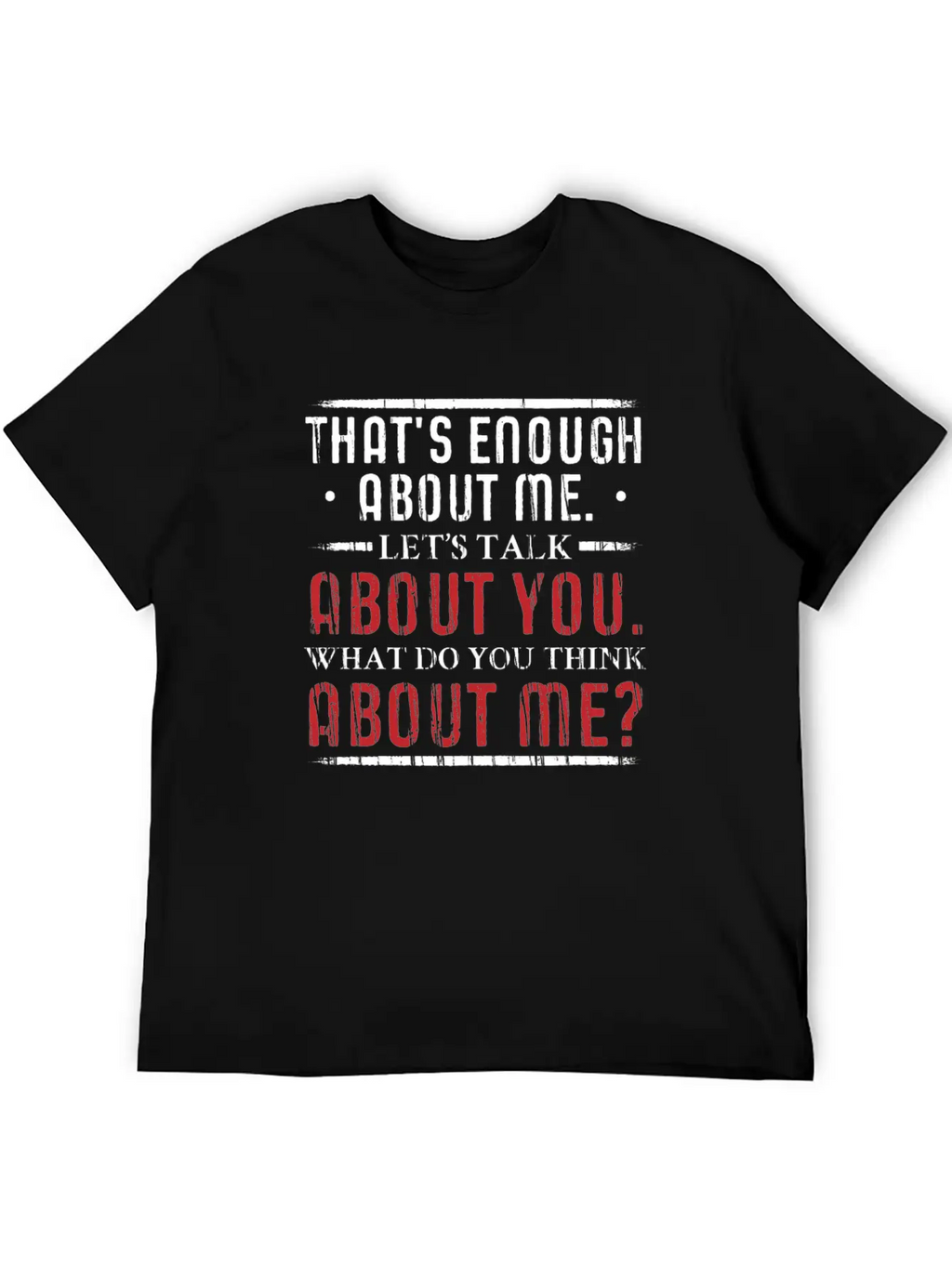 What Do You Think About Me. Big Ego. Unisex Short Sleeve Soft Cotton T-Shirt – Casual Everyday Wear