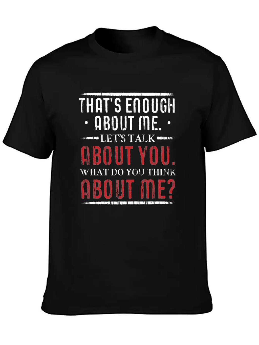 What Do You Think About Me. Big Ego. Unisex Short Sleeve Soft Cotton T-Shirt – Casual Everyday Wear