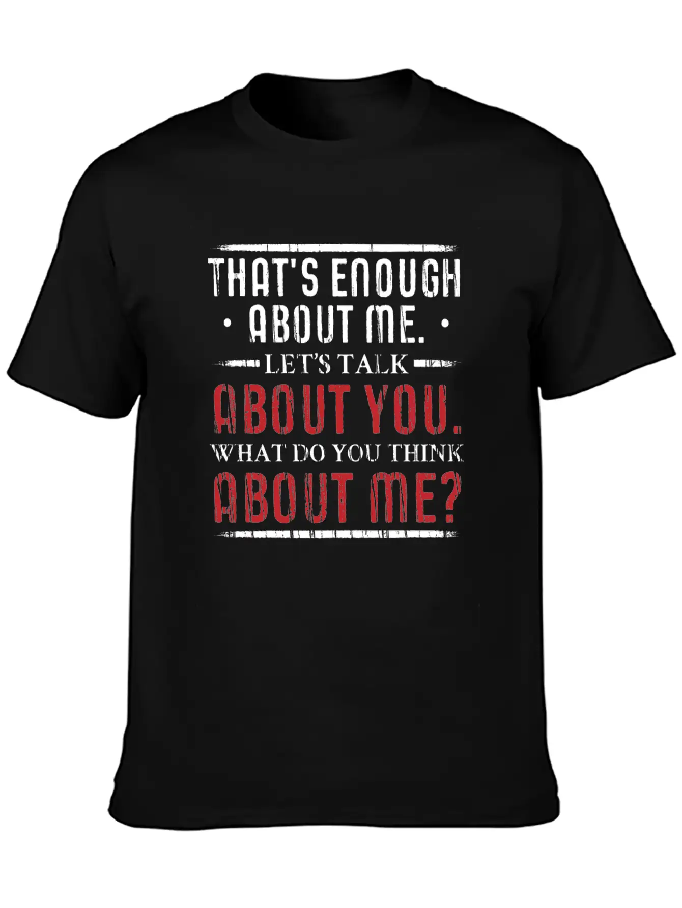 What Do You Think About Me. Big Ego. Unisex Short Sleeve Soft Cotton T-Shirt – Casual Everyday Wear