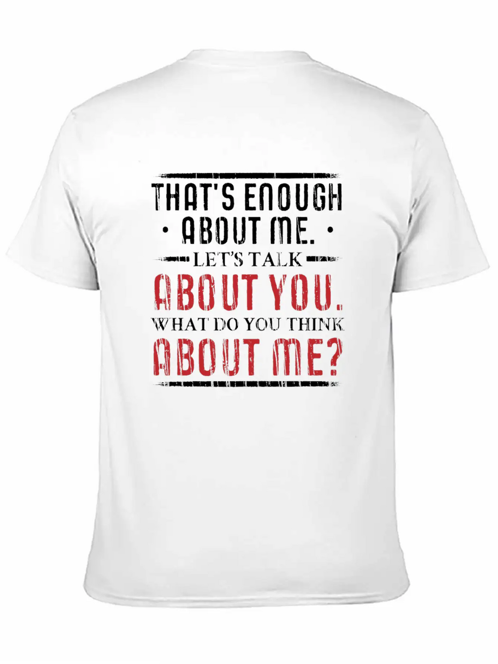 What Do You Think About Me. Big Ego. Unisex Short Sleeve Soft Cotton T-Shirt – Casual Everyday Wear