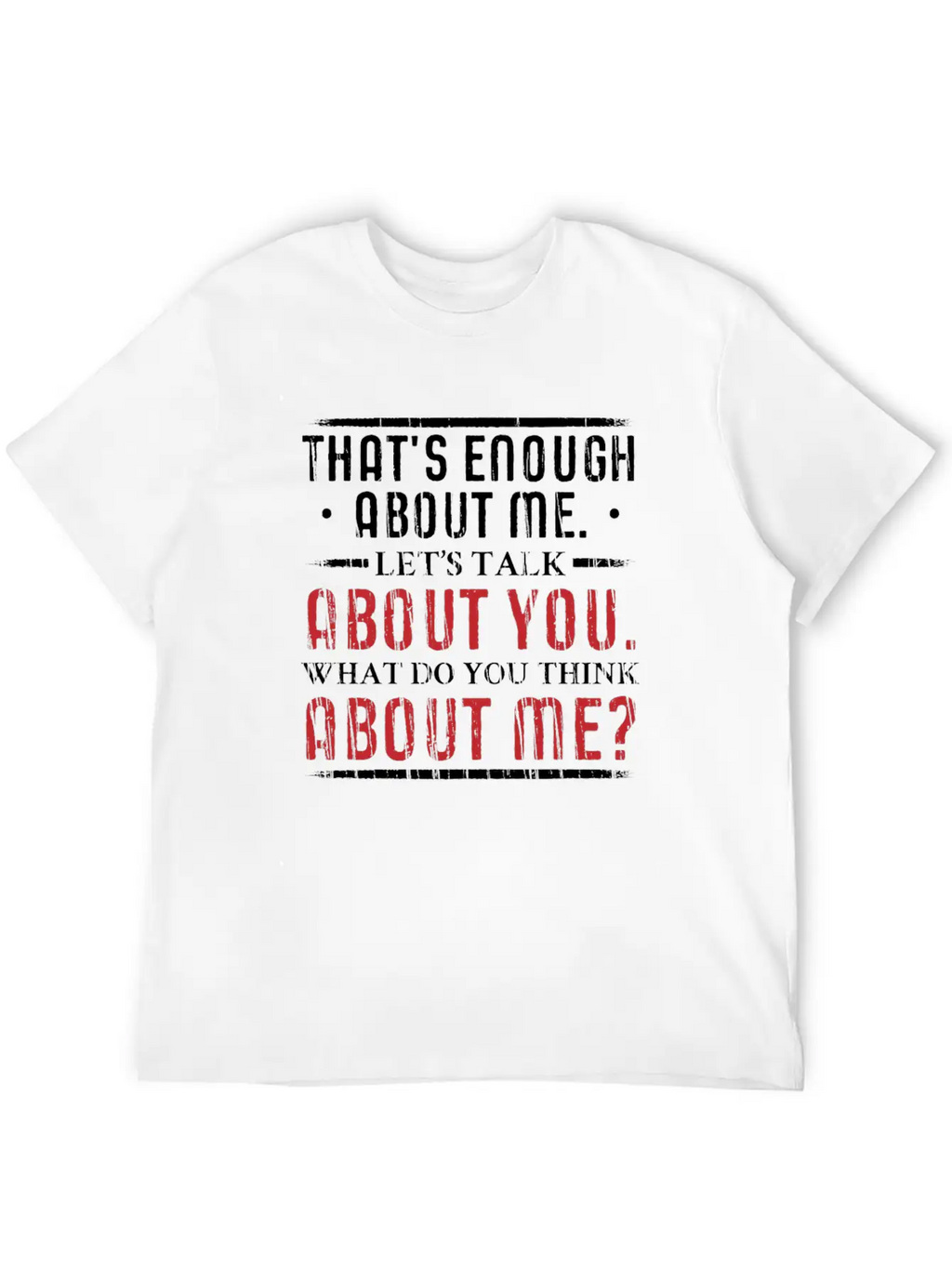 What Do You Think About Me. Big Ego. Unisex Short Sleeve Soft Cotton T-Shirt – Casual Everyday Wear